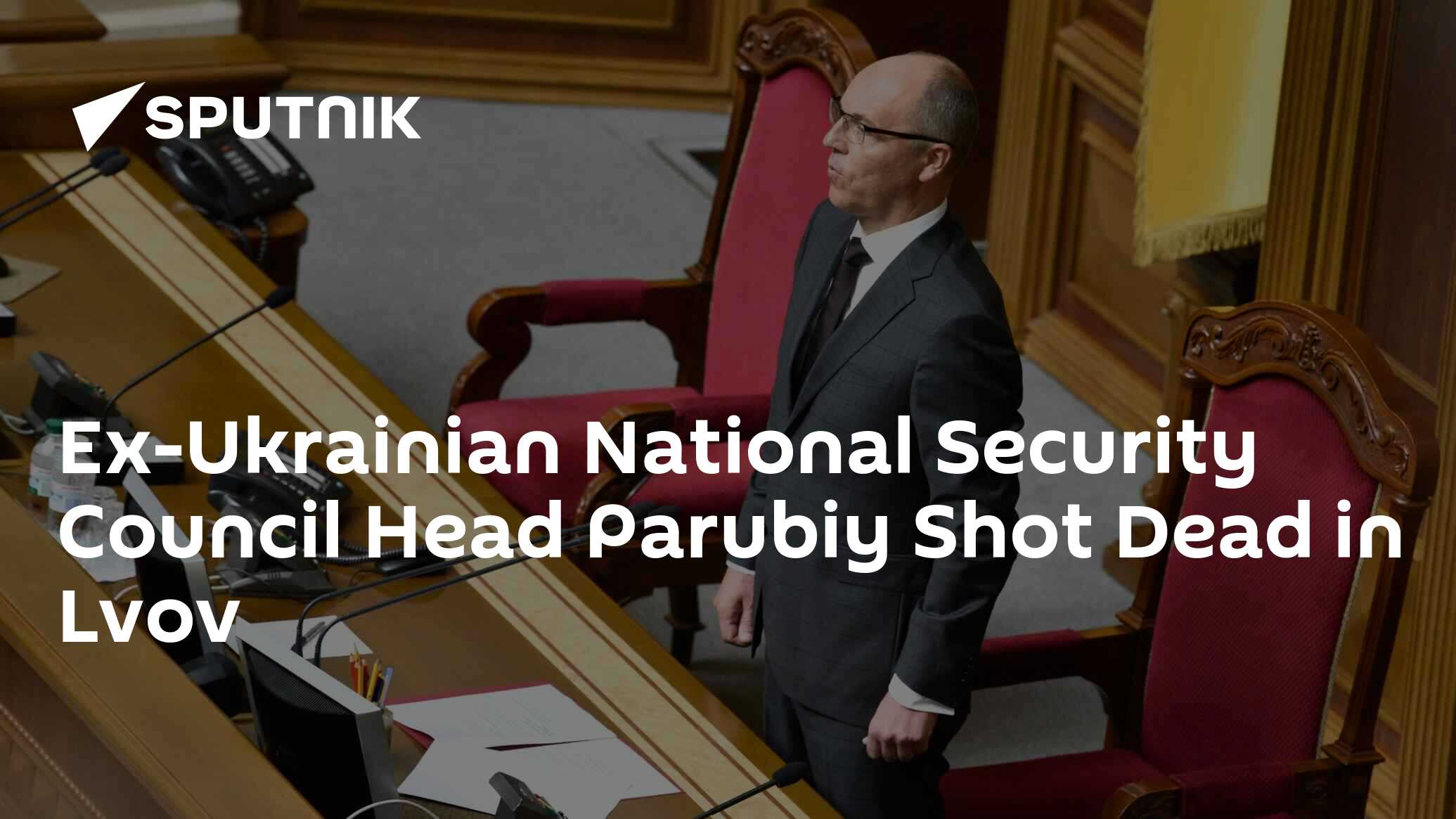 Ex-Ukrainian National Security Council Head Parubiy Shot Dead in Lvov
