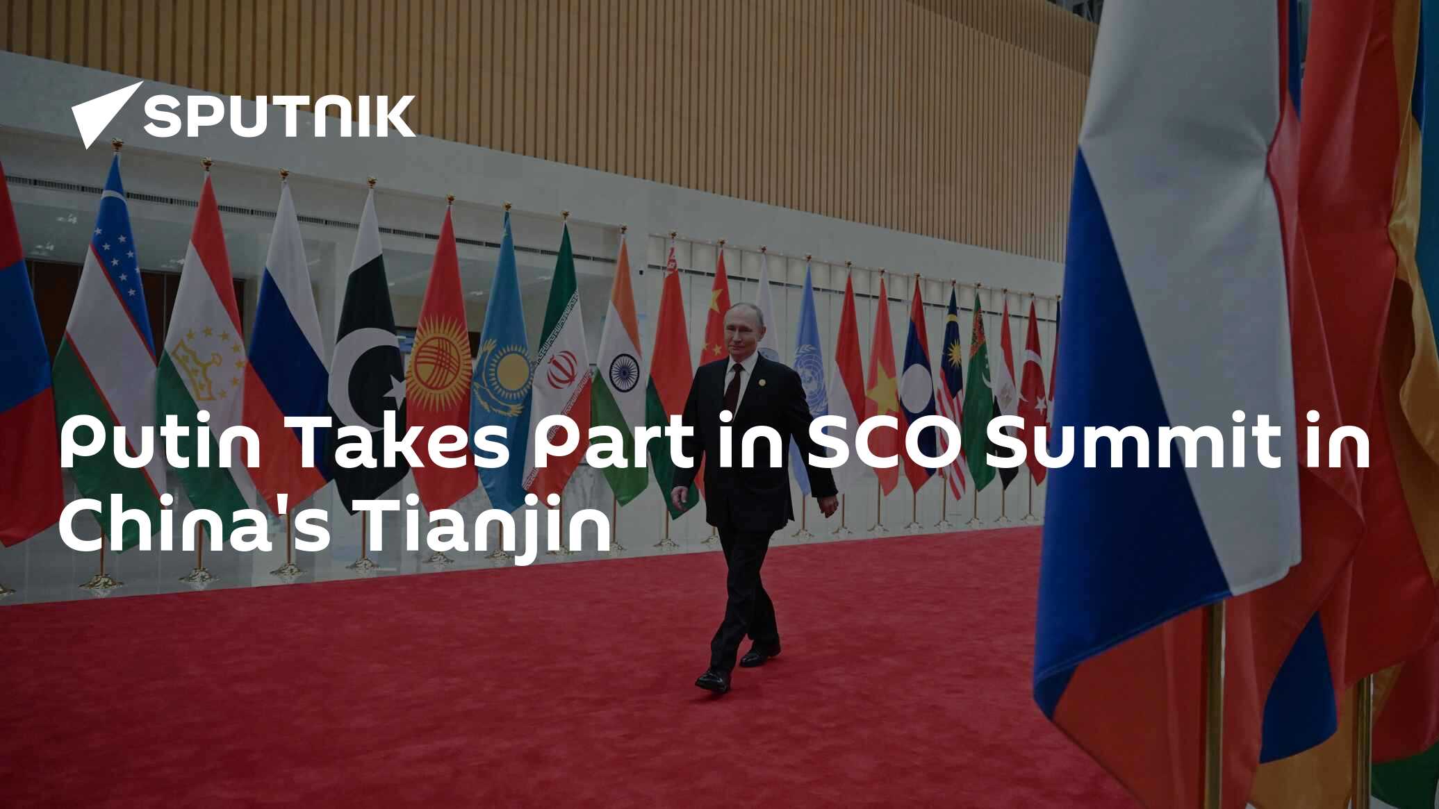 Putin Takes Part in SCO Summit in China's Tianjin