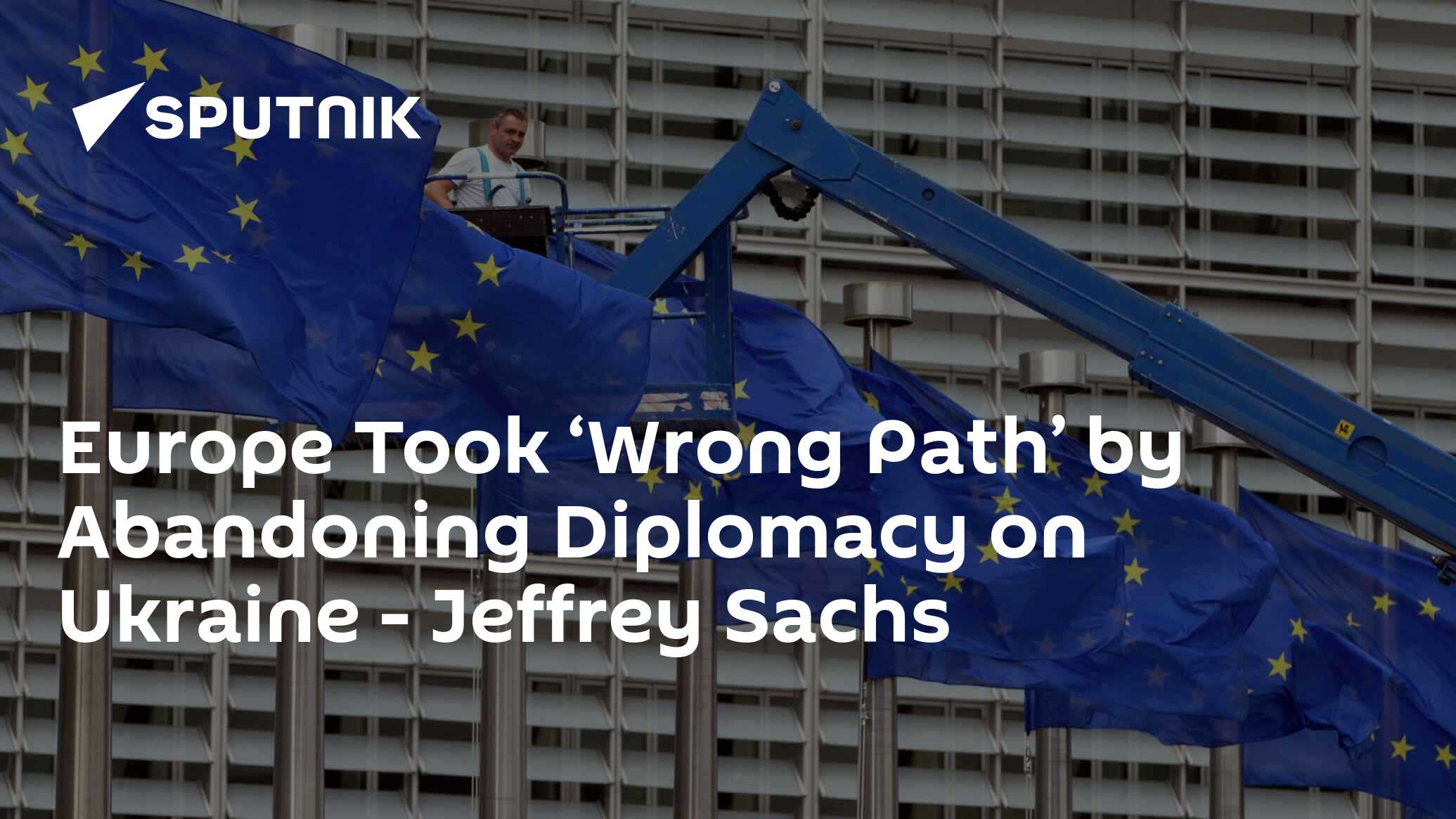 Europe Took ‘Wrong Path’ by Abandoning Diplomacy on Ukraine - Jeffrey Sachs