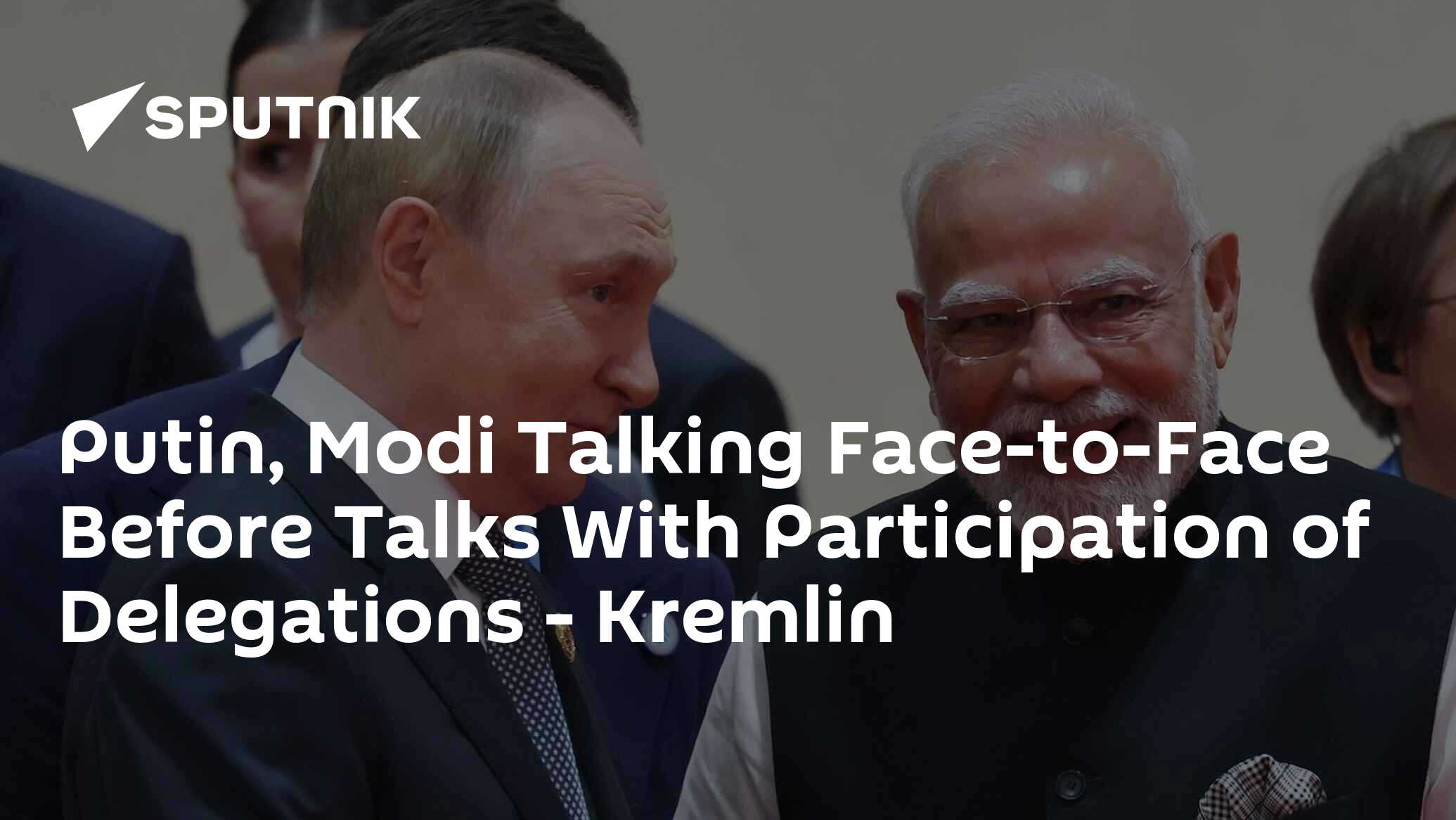 Putin, Modi Talking Face-to-Face Before Talks With Participation of Delegations Putin, Modi Talking Face-to-Face Before Talks With Participation of Delegations