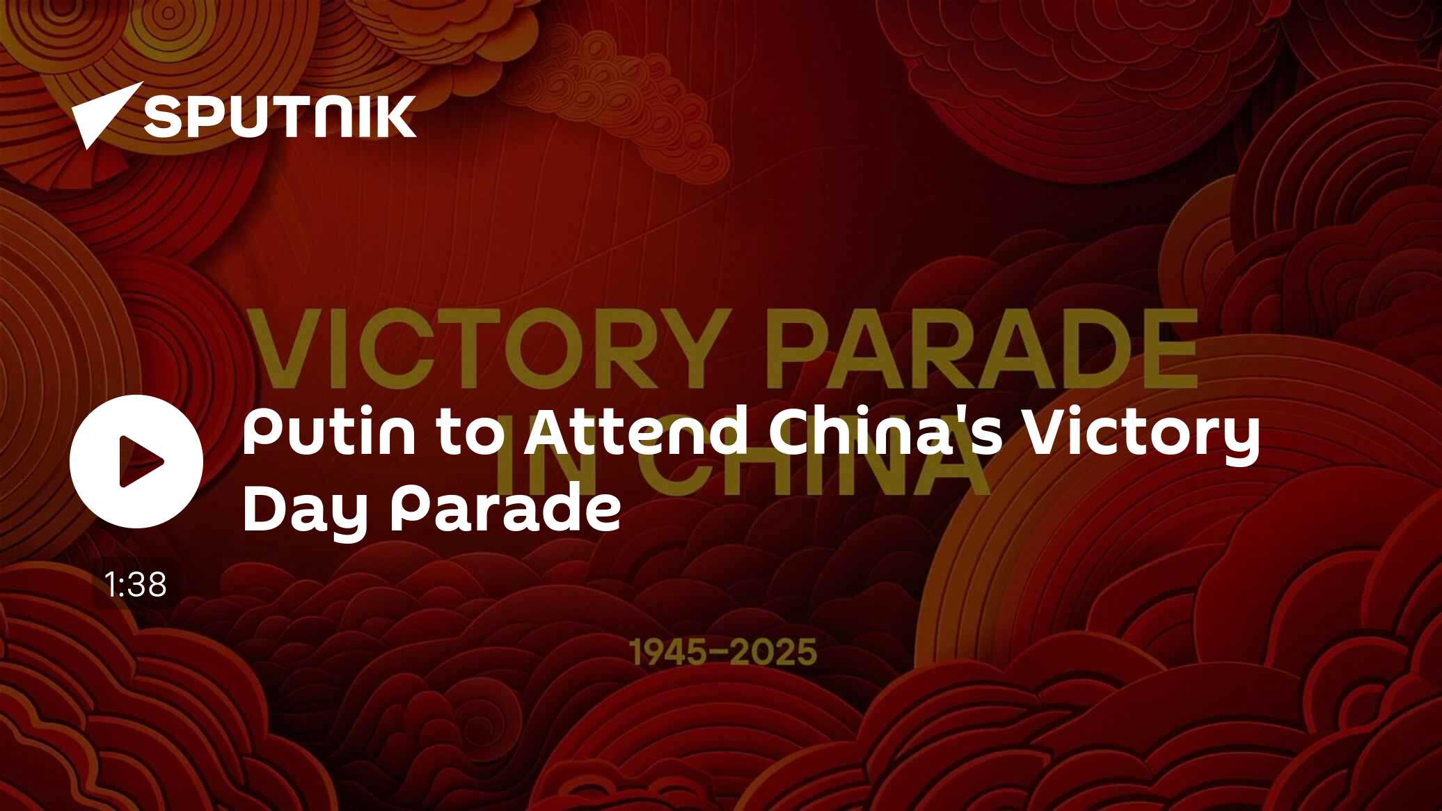 Putin To Attend China’s Victory Day Parade Putin To Attend China’s Victory Day Parade
