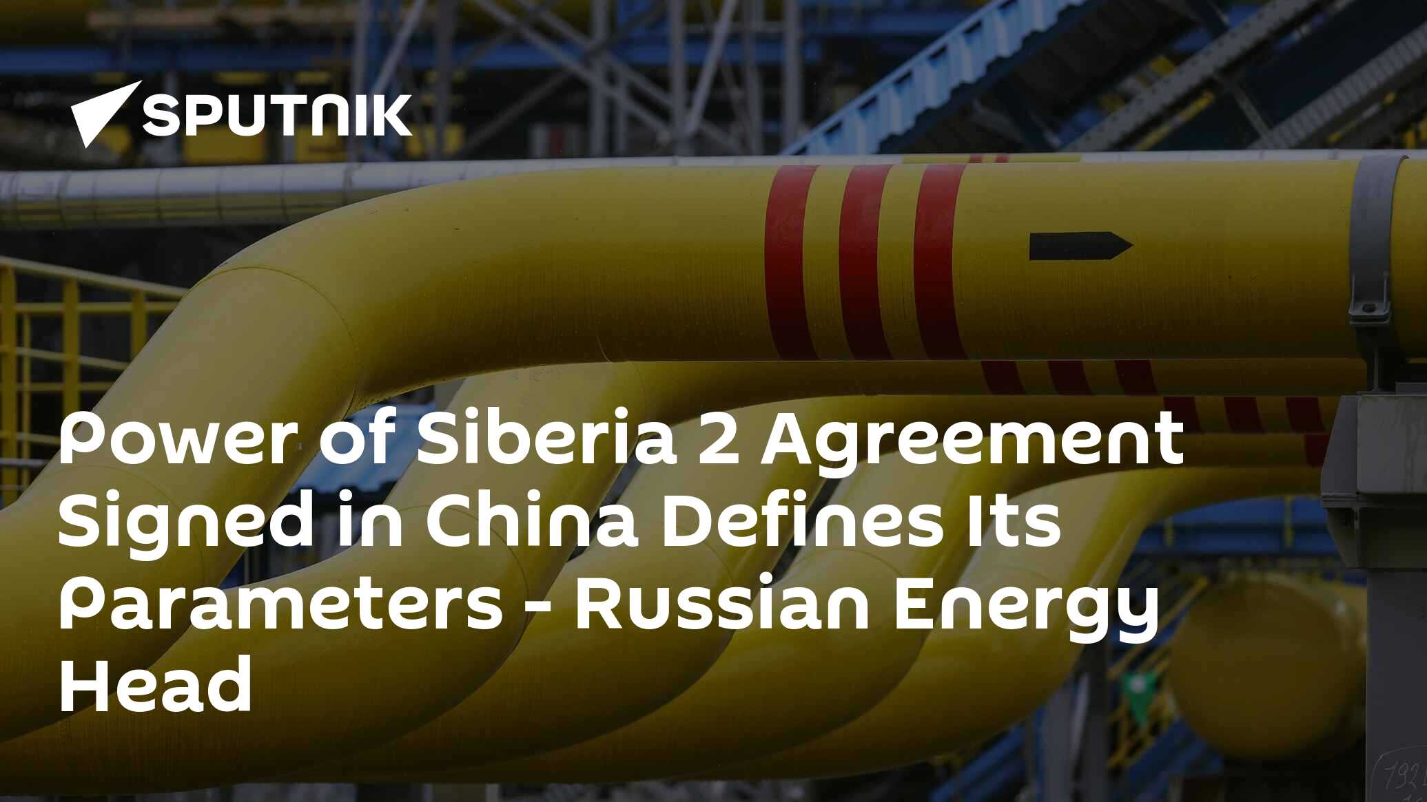 Power of Siberia 2 Agreement signed in China Defines Its Parameters – Russian Energy Head