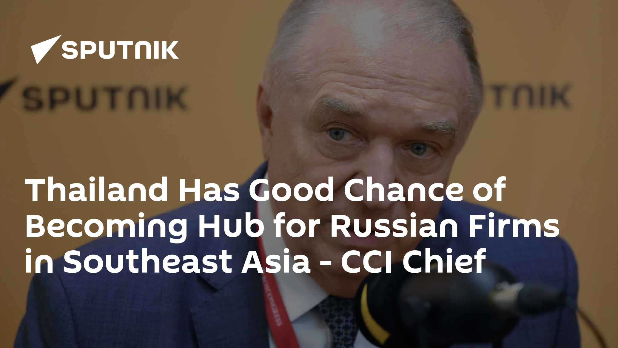 Thailand Has Good Chance of Becoming Hub for Russian Firms in Southeast Asia - CCI Chief
