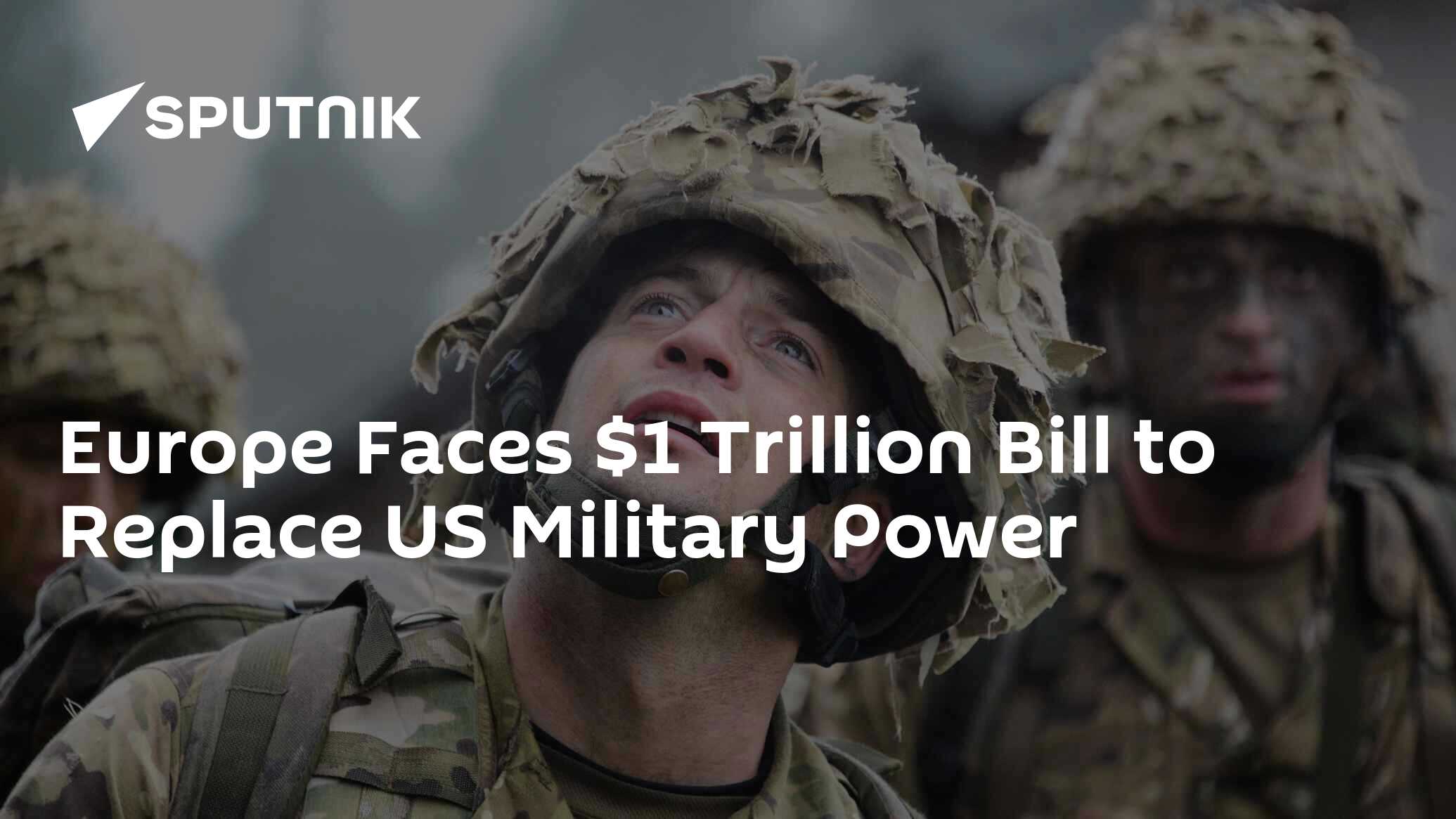 Europe Faces $1 Trillion Bill to Replace US Military Power