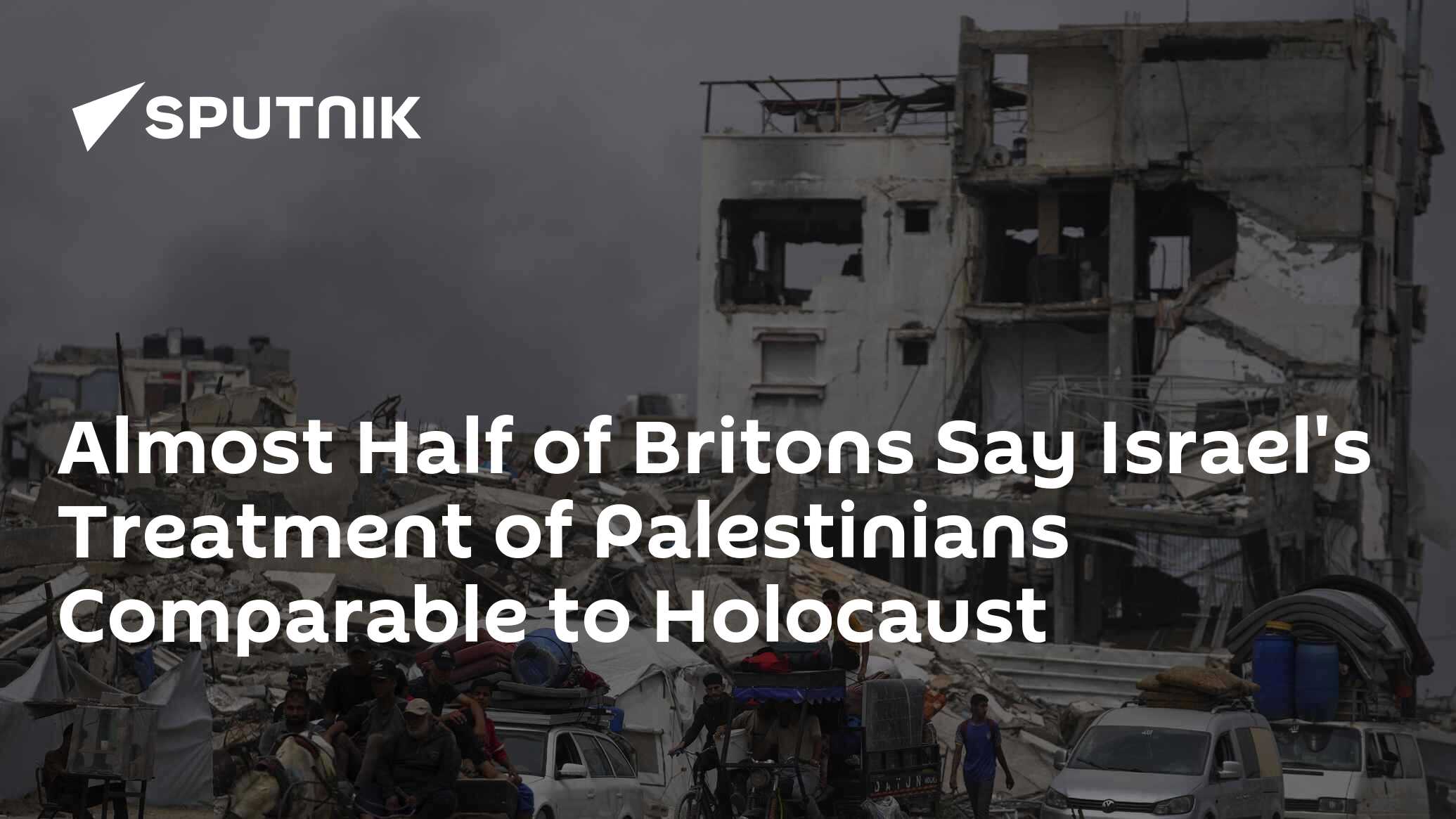 Almost Half of Britons Say Israel's Treatment of Palestinians Comparable to Holocaust