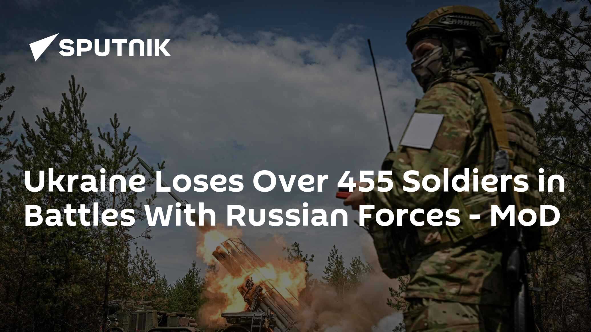 Ukraine Loses Over 455 Soldiers in Battles With Russian Forces – MoD