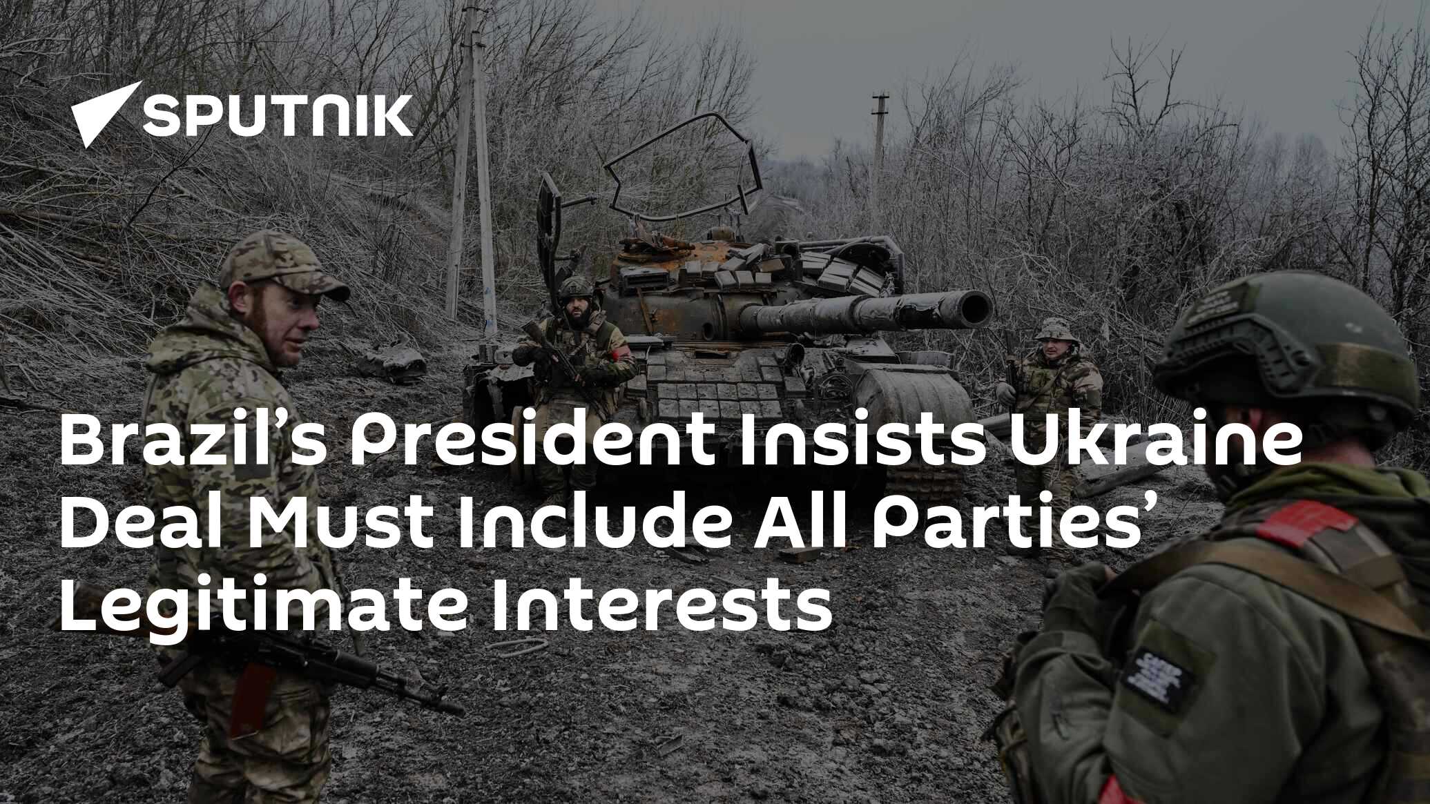 Brazil’s President Insists Ukraine Deal Must Include All Parties’ Legitimate Interests
