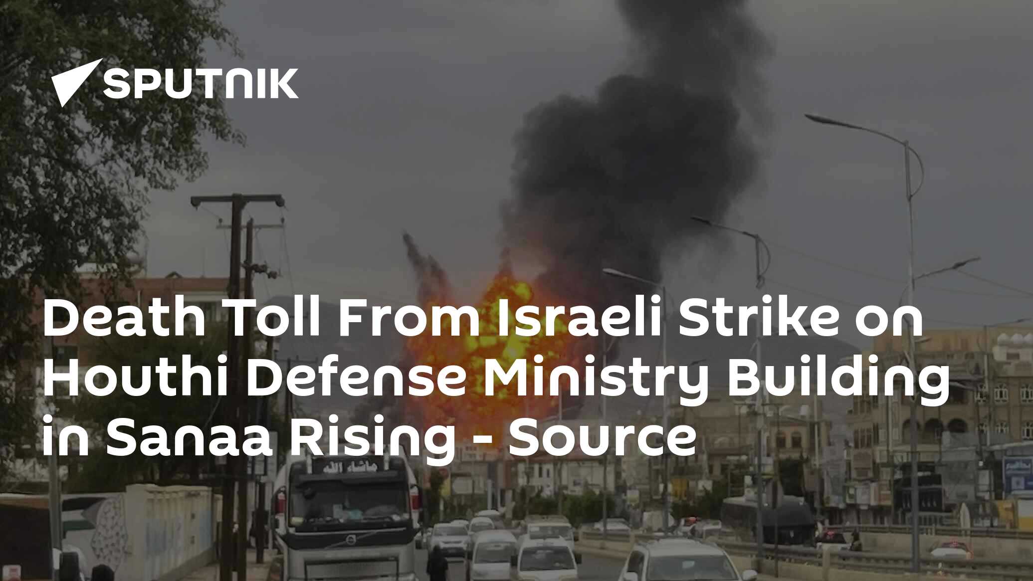 Death Toll From Israeli Strike on Houthi Defense Ministry Building in Sanaa Rising – Source