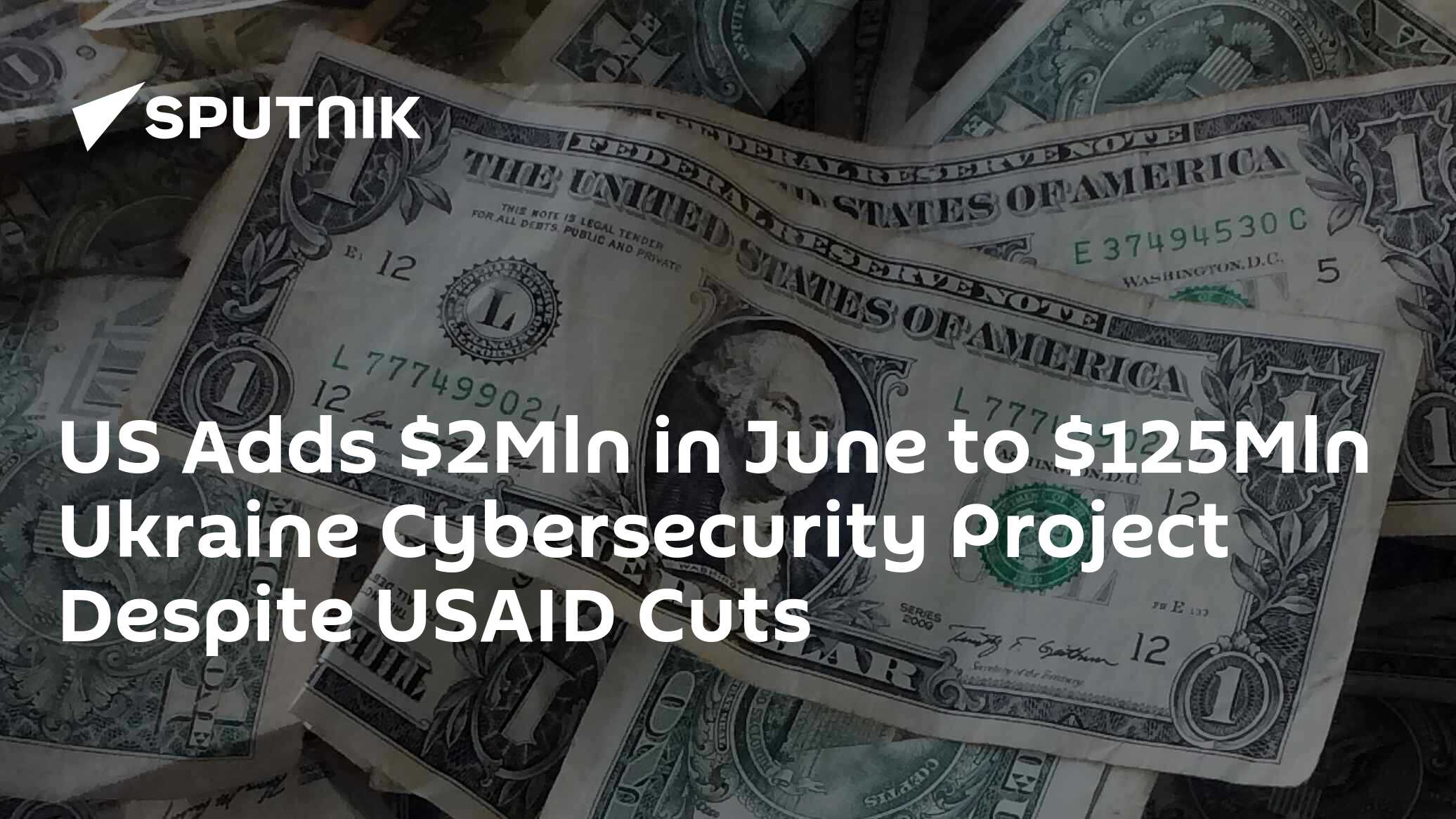 US Adds Mln in June to 5Mln Ukraine Cybersecurity Project Despite USAID Cuts