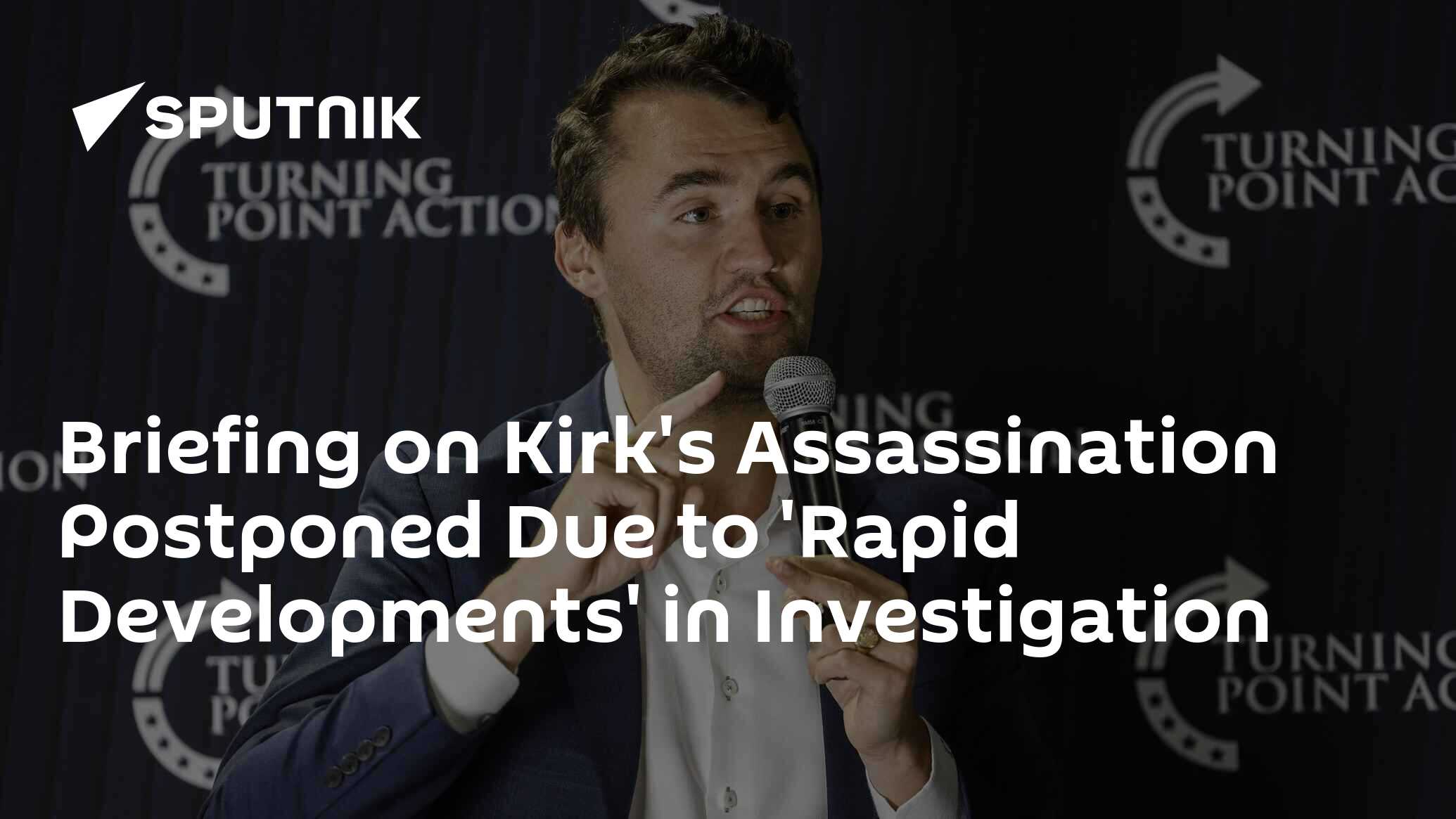 Briefing on Kirk’s Assassination Postponed Due to ‘Rapid Developments’ in Investigation