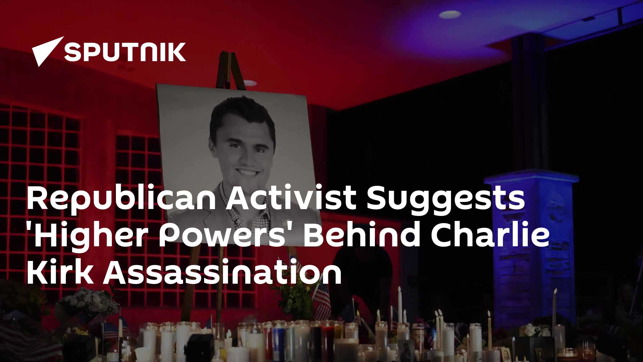 Republican Activist Suggests 'Higher Powers' Behind Charlie Kirk Assassination