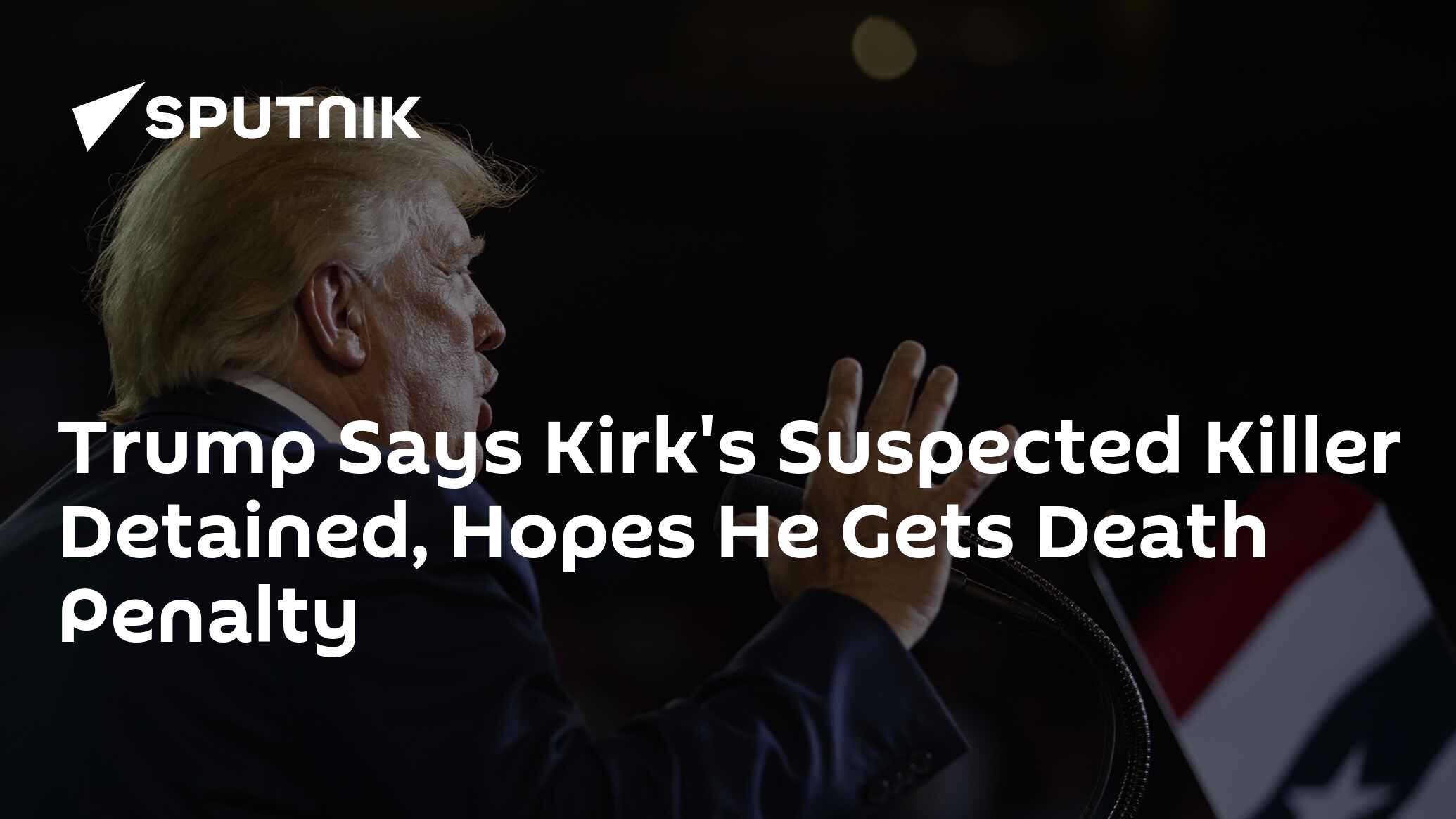 Trump Says Kirk’s Suspected Killer Detained, Hopes He Gets Death Penalty Trump Says Kirk’s Suspected Killer Detained, Hopes He Gets Death Penalty