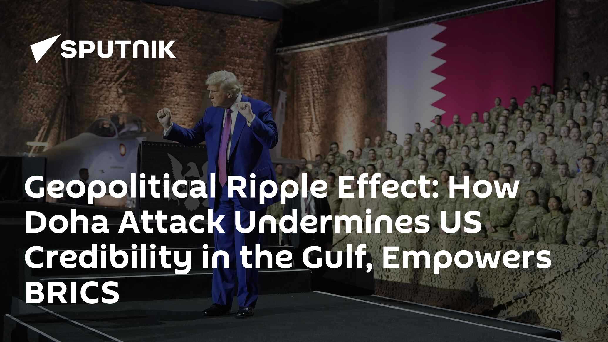 How Doha Attack Undermines US Credibility in the Gulf, Empowers BRICS