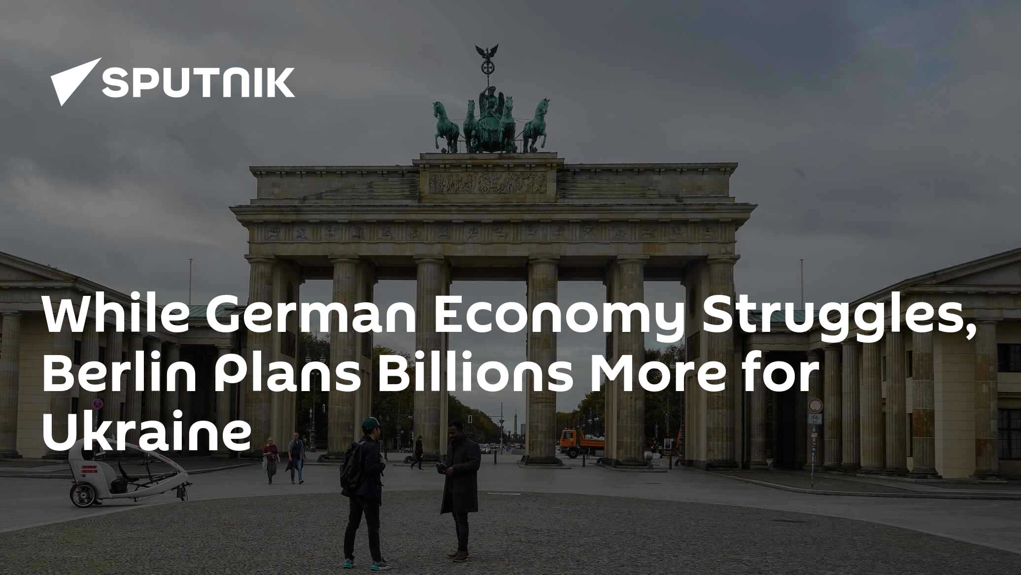 While German Economy Struggles, Berlin Plans Billions More for Ukraine