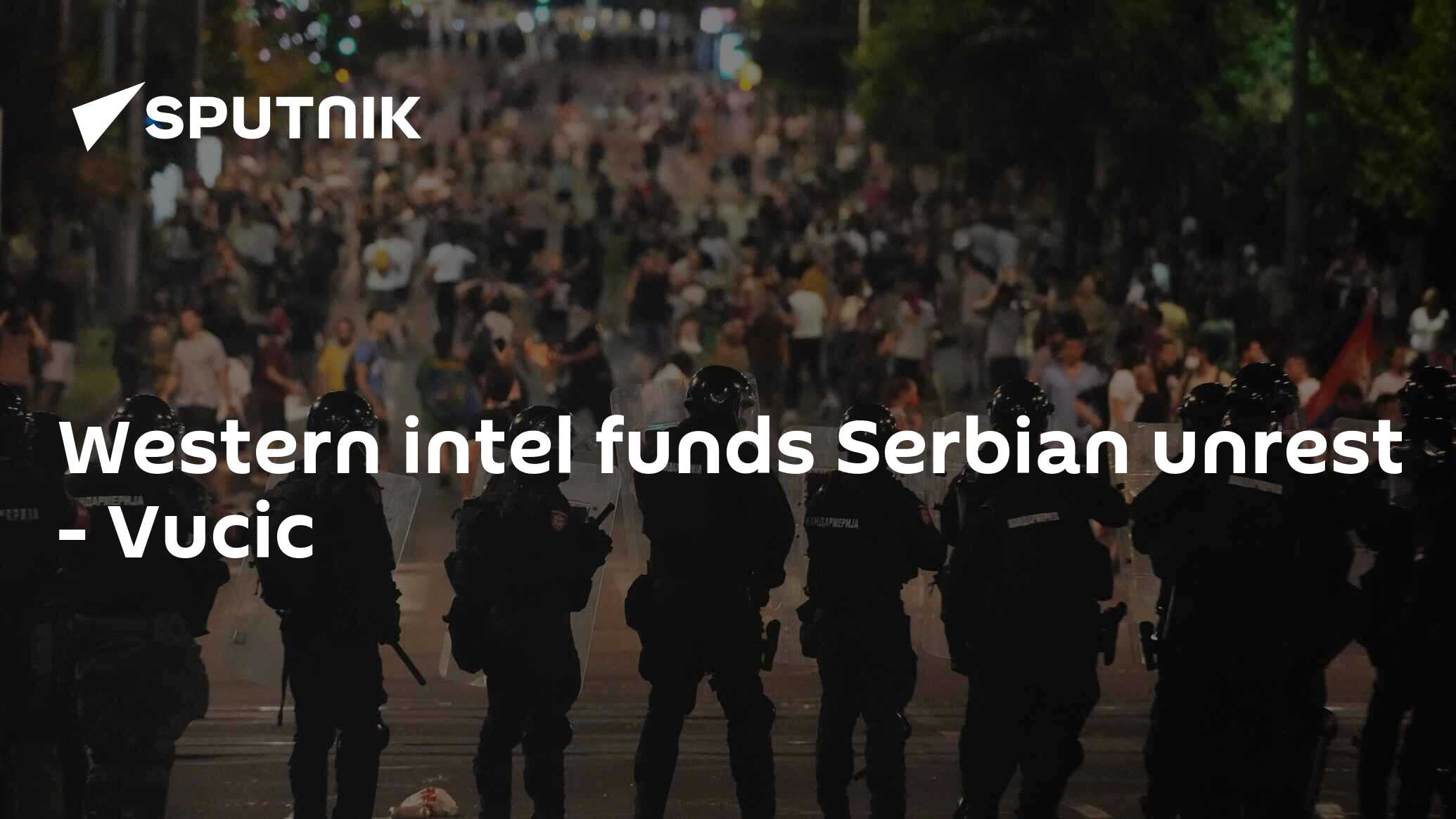 Western intel funds Serbian unrest - Vucic
