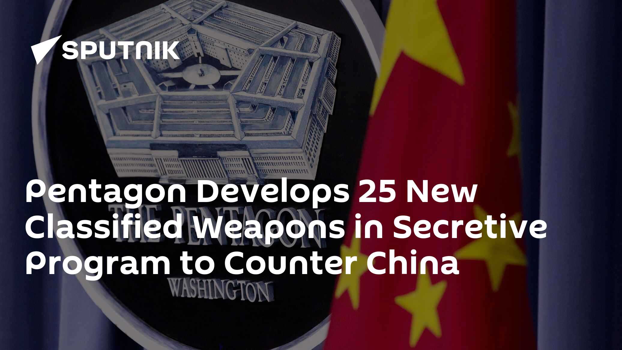 Pentagon Develops 25 New Classified Weapons in Secretive Program to Counter China