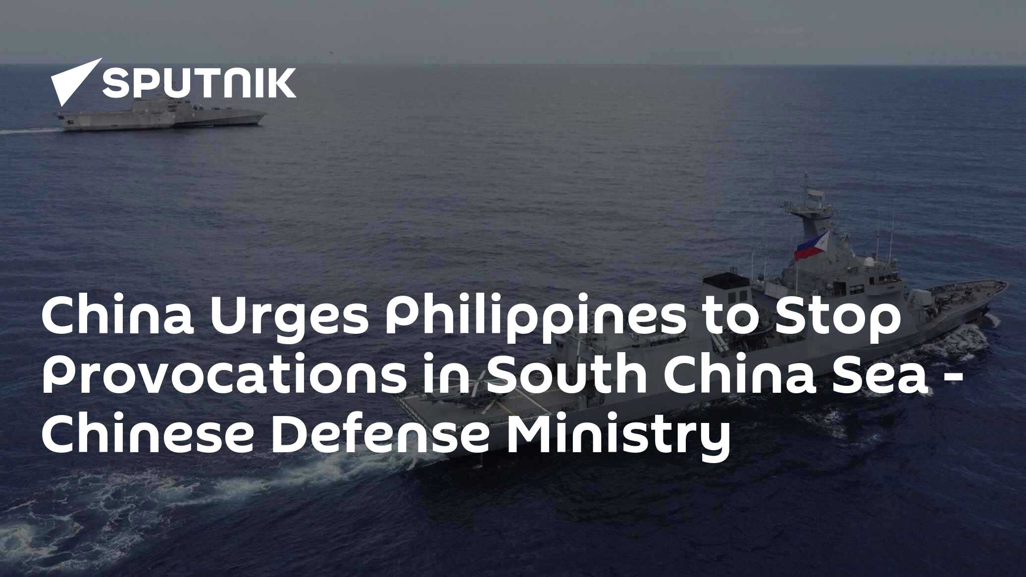 China Urges Philippines to Stop Provocations in South China Sea – Chinese Defense Ministry