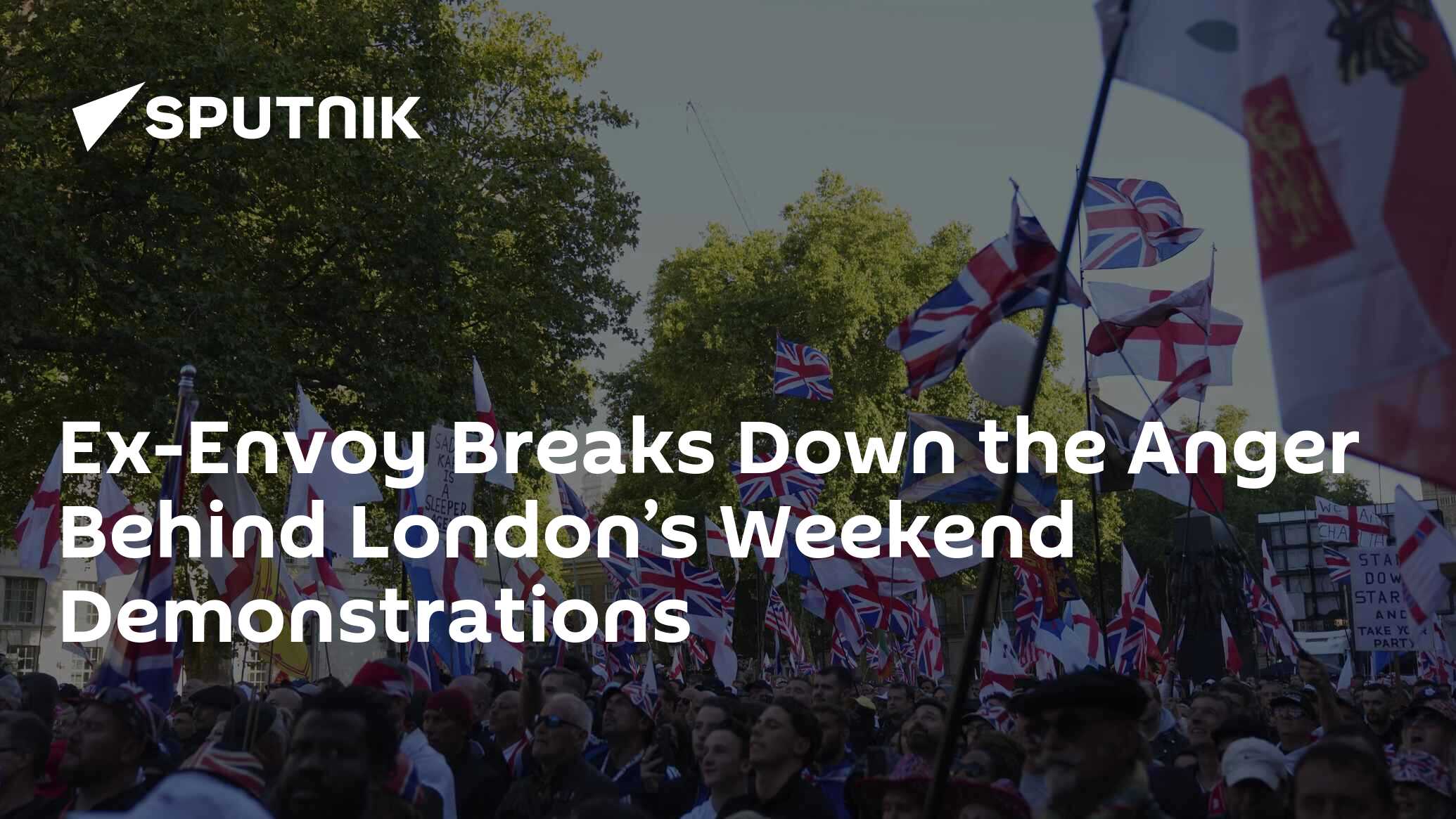 Ex-Envoy Breaks Down the Anger Behind London’s Weekend Demonstrations