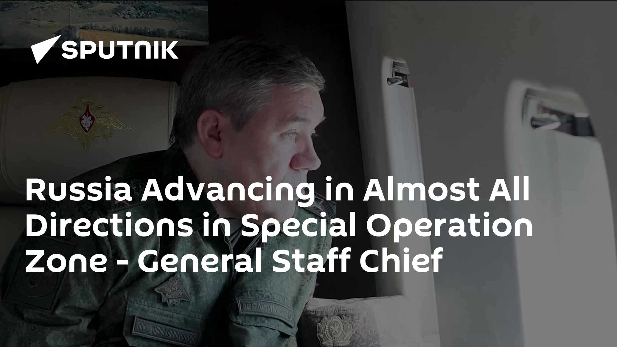 Russia Advancing in Almost All Directions in Special Operation Zone Russia Advancing in Almost All Directions in Special Operation Zone