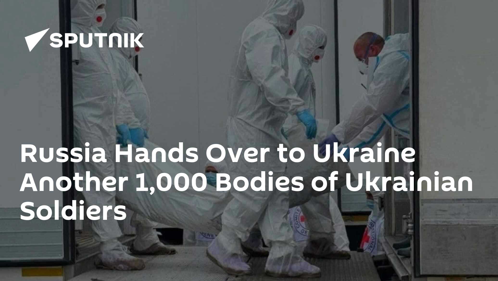 Russia Hands Over to Ukraine Another 1,000 Bodies of Ukrainian Soldiers