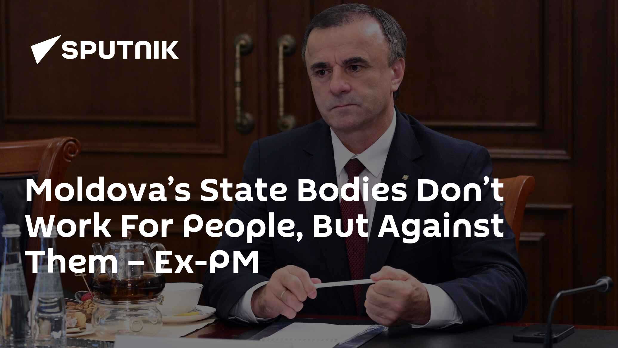 Moldova’s State Bodies Don’t Work For People, But Against Them – Ex-PM Moldova’s State Bodies Don’t Work For People, But Against Them – Ex-PM