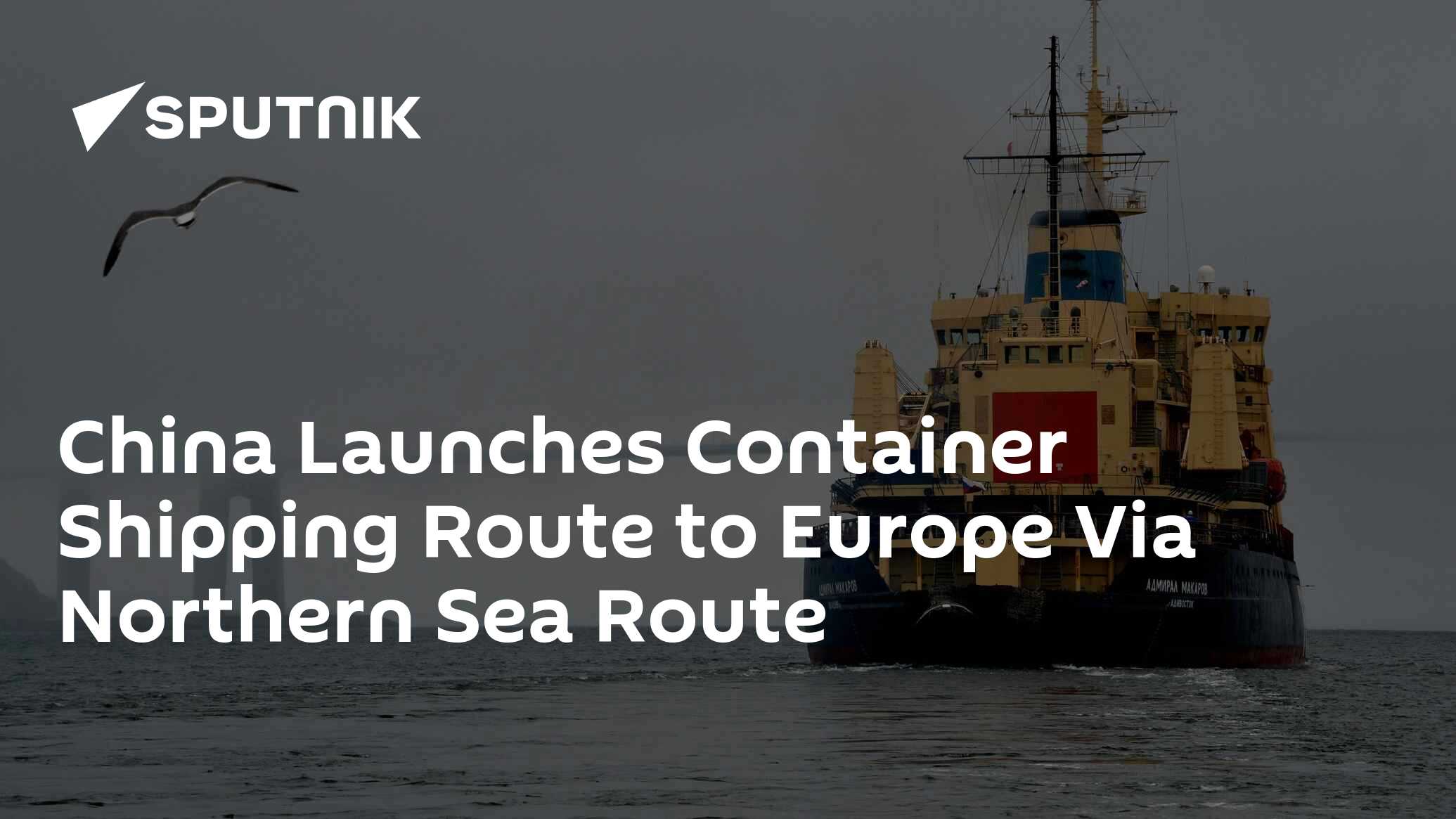 China Launches Container Shipping Route to Europe Via Northern Sea Route