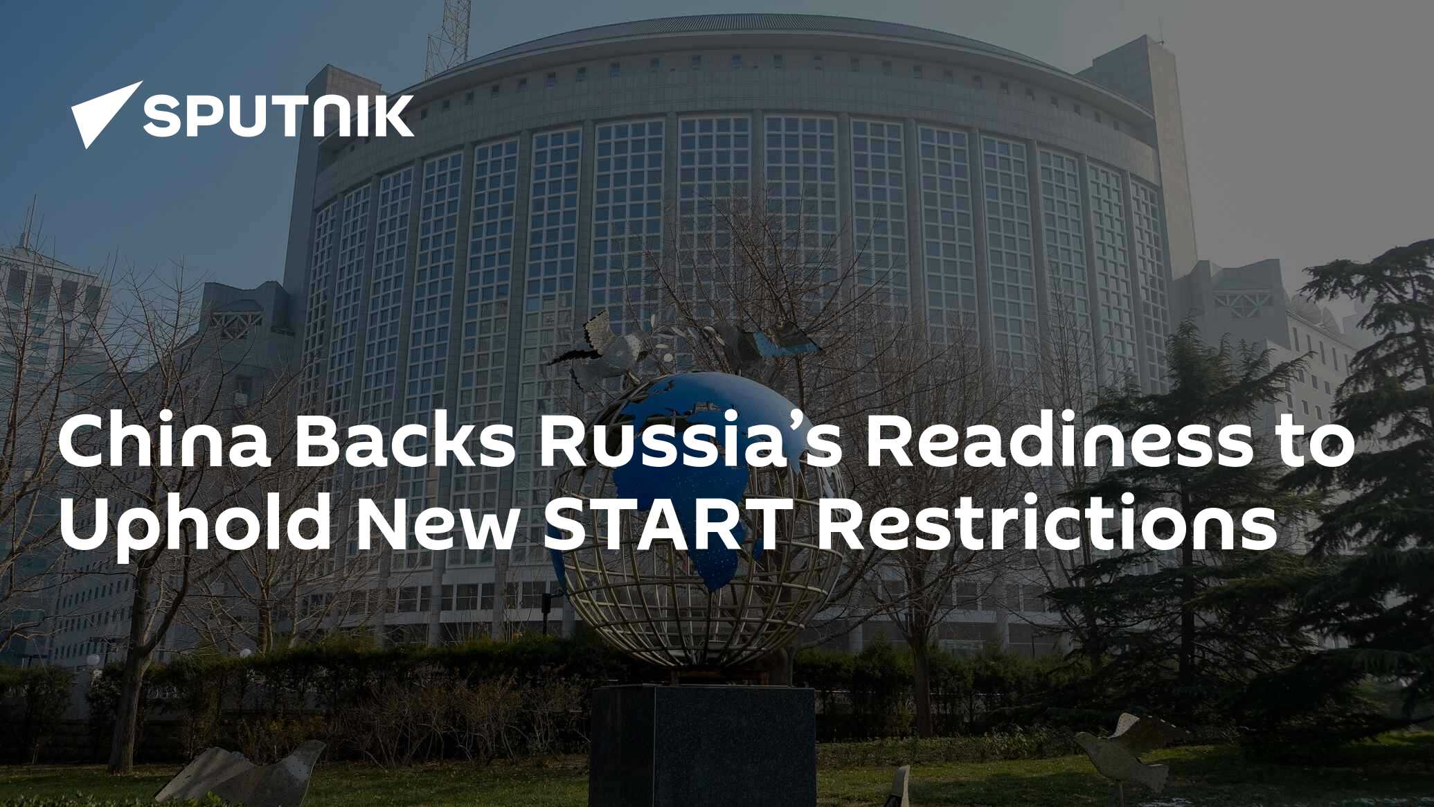 China Backs Russia’s Readiness to Uphold New START Restrictions