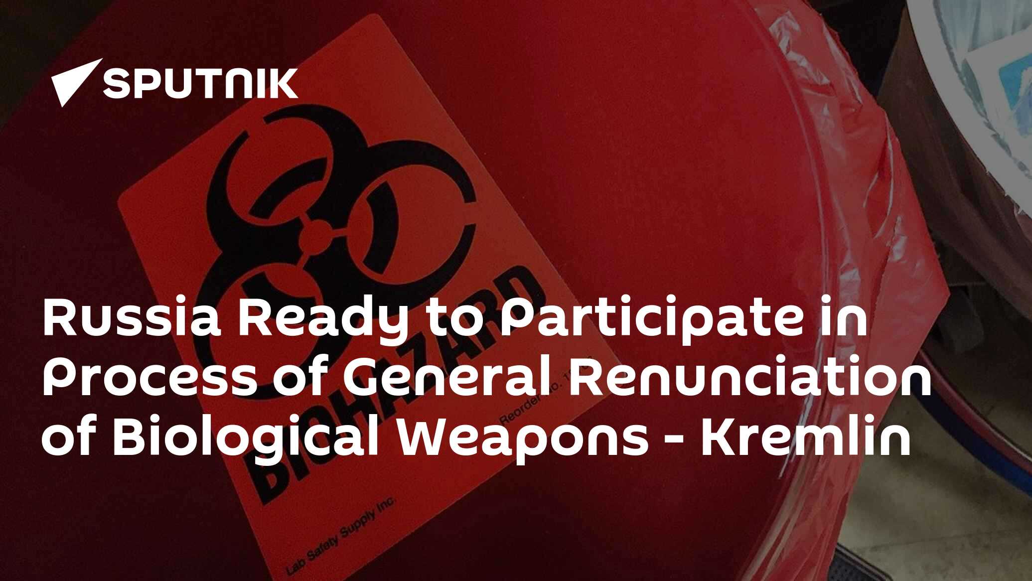 Russia Ready to Participate in Process of General Renunciation of Biological Weapons – Kremlin
