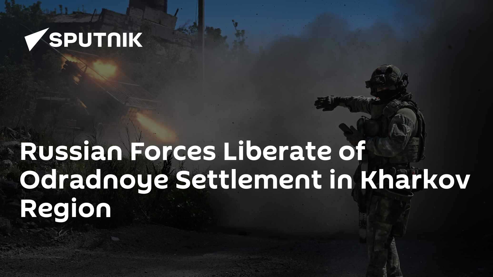 Russian Forces Liberate of Odradnoye Settlement in Kharkov Region