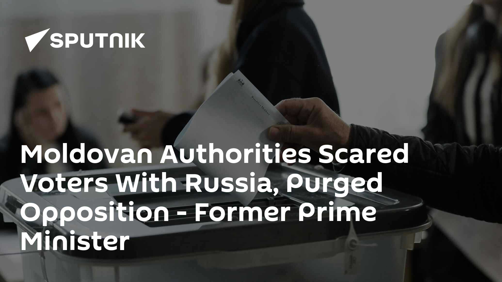 Moldovan Authorities Scared Voters With Russia, Purged Opposition – Former Prime Minister