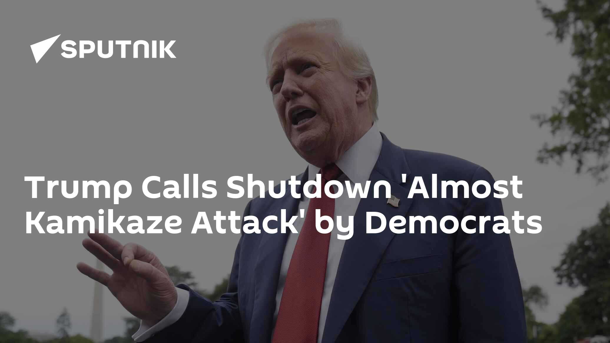 Trump Calls Shutdown 'Almost Kamikaze Attack' by Democrats