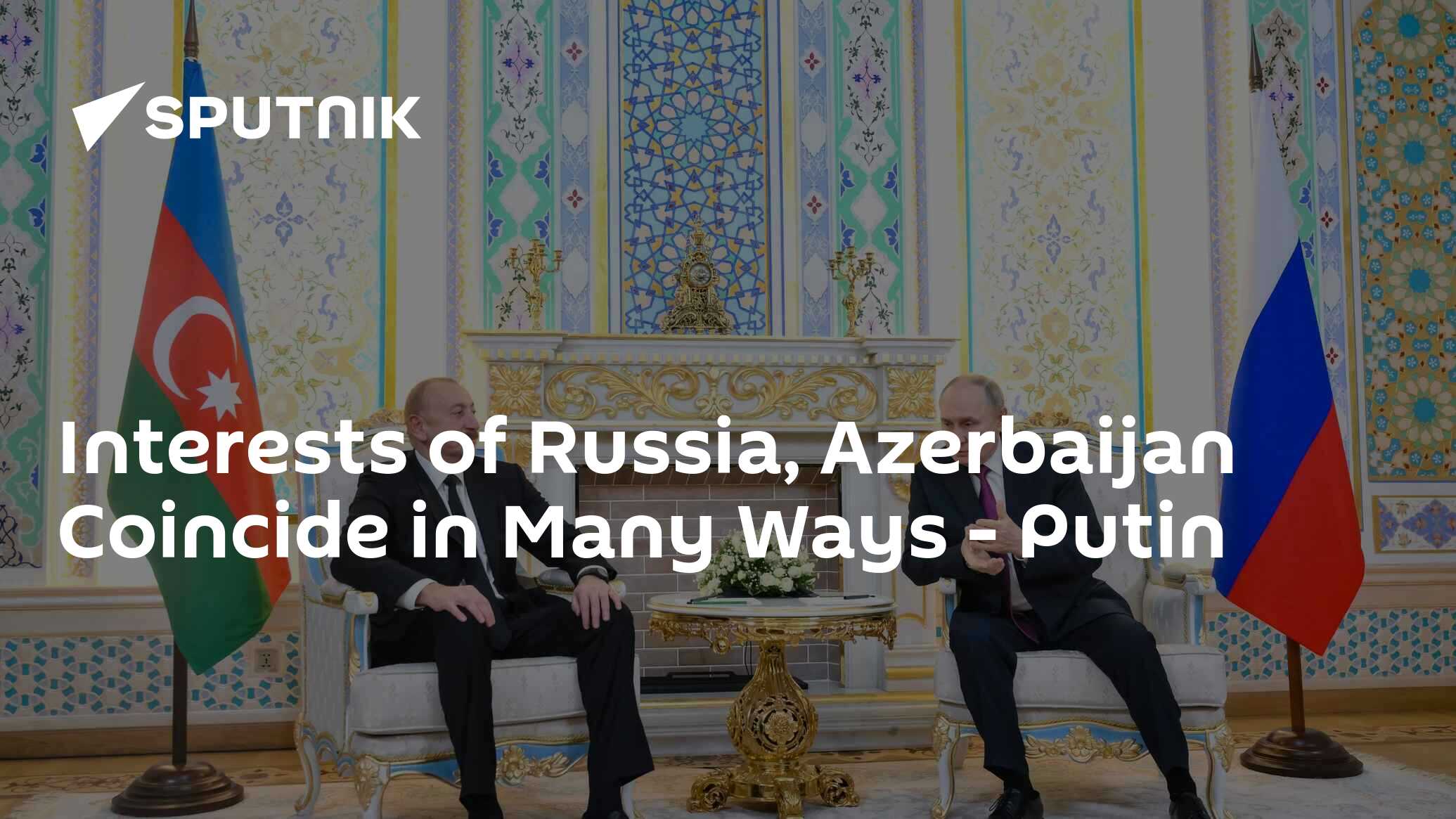 Interests of Russia, Azerbaijan Coincide in Many Ways – Putin