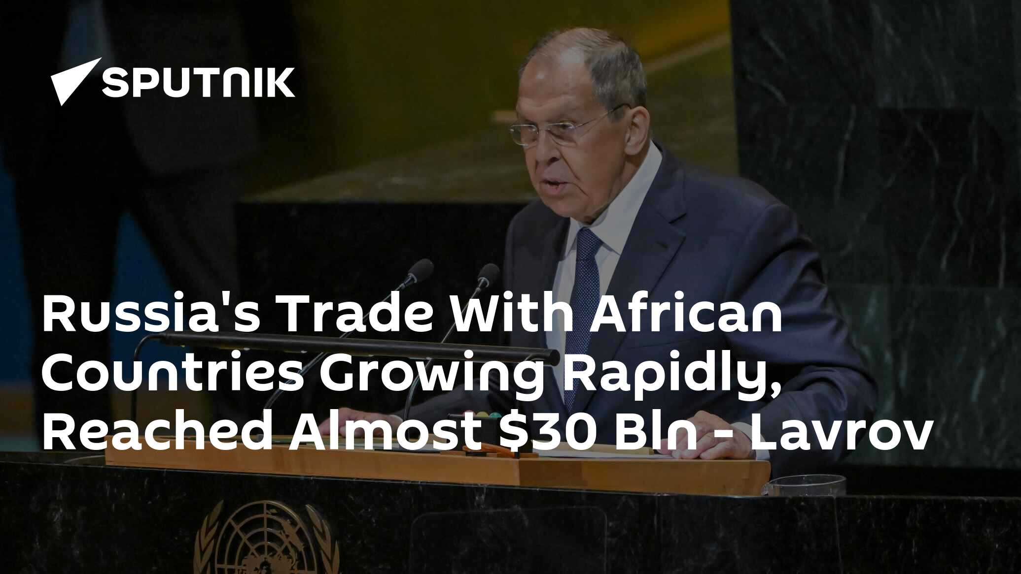 Russia's Trade With African Countries Growing Rapidly, Reached Almost $30 Bln - Lavrov