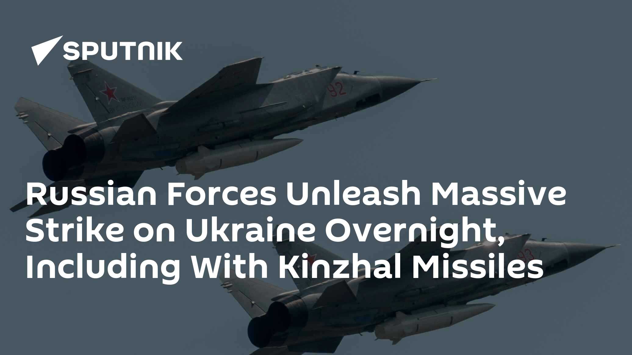 Russian Forces Unleash Massive Strike on Ukraine Overnight, Including With Kinzhal Missiles