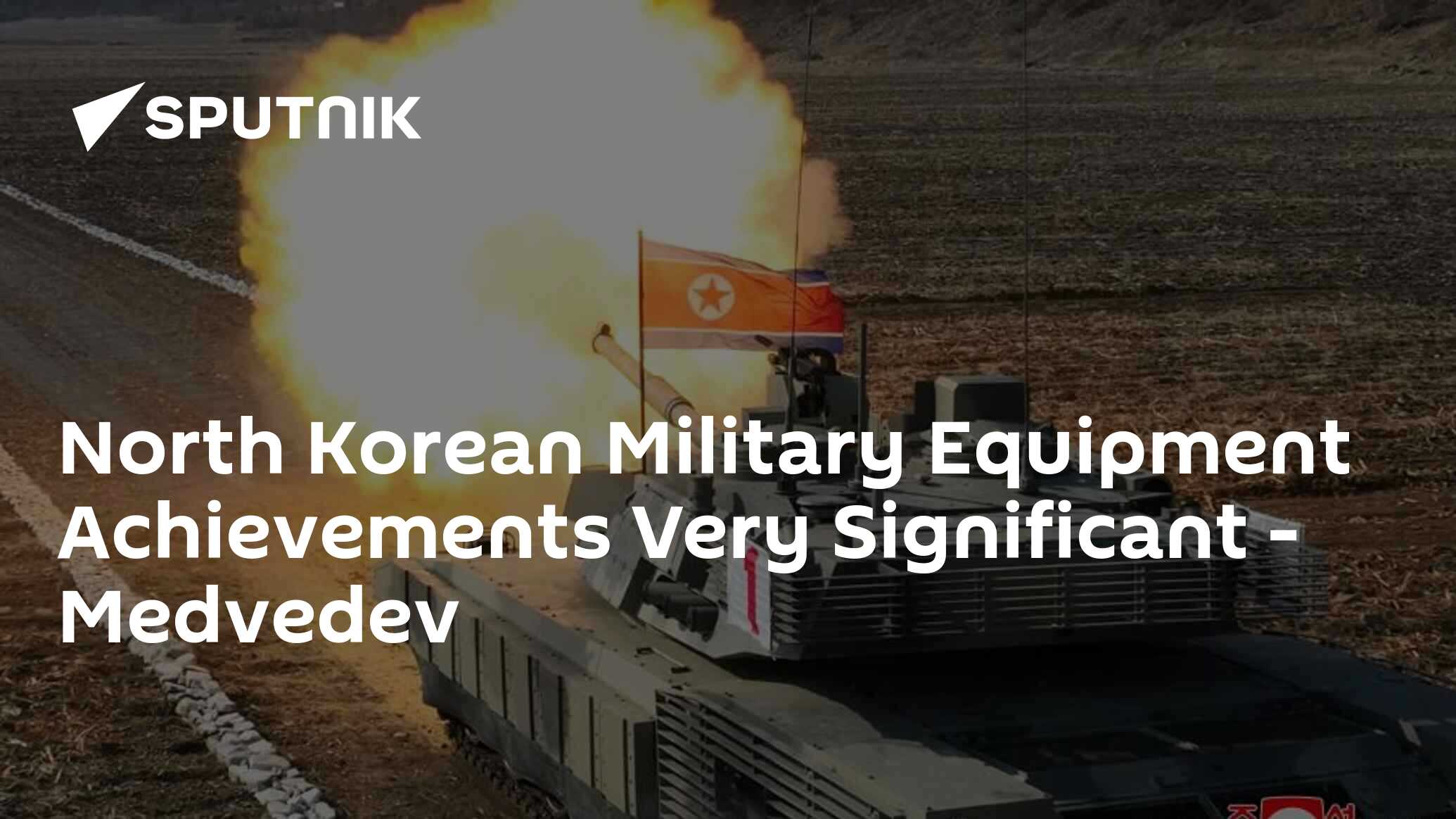 North Korean Military Equipment Achievements Very Significant - Medvedev