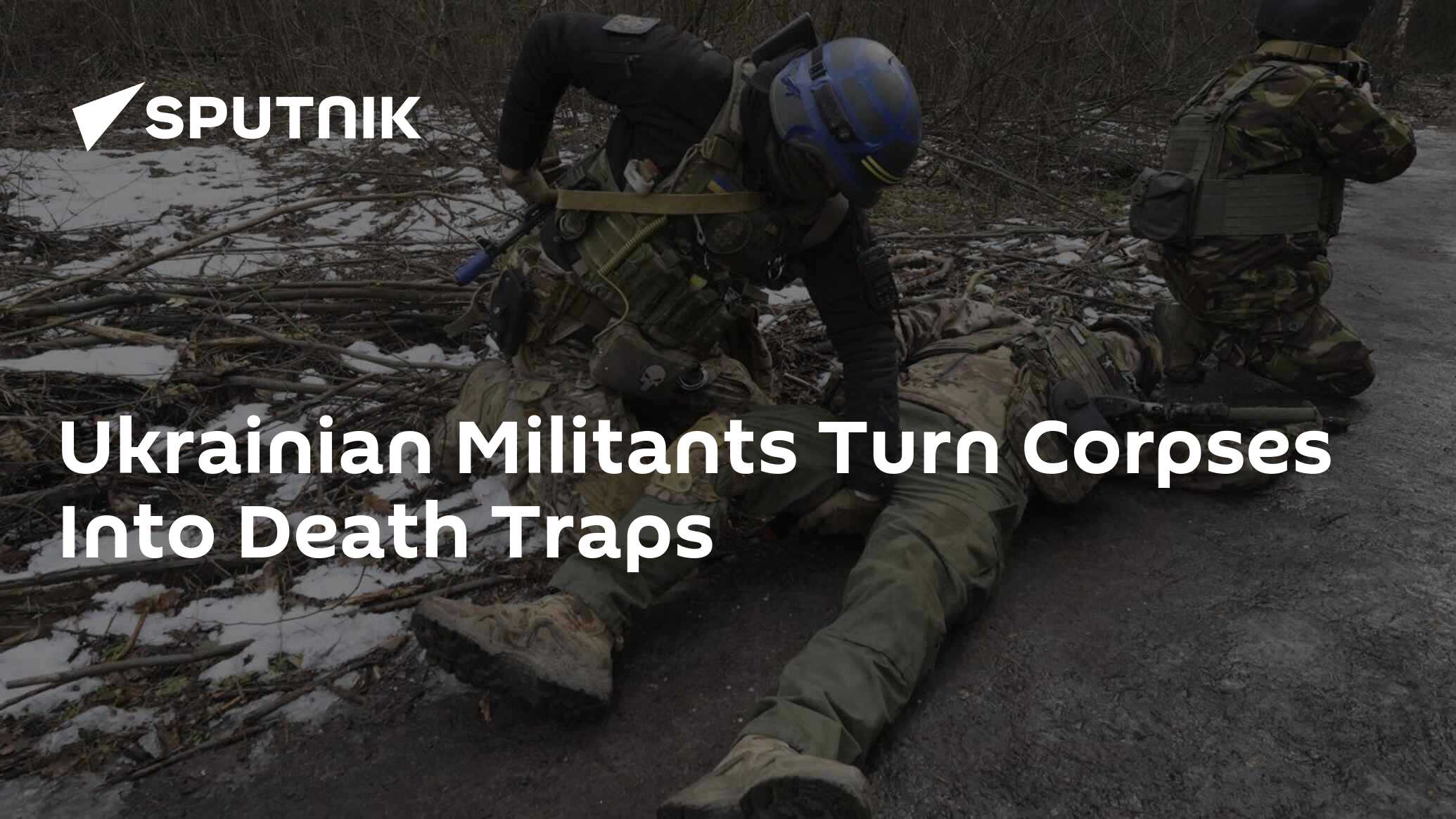 Ukrainian Militants Turn Corpses Into Death Traps