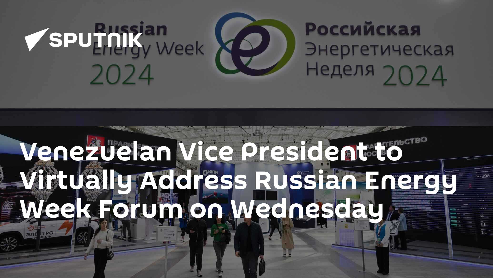 Venezuelan Vice President to Virtually Address Russian Energy Week Forum on Wednesday