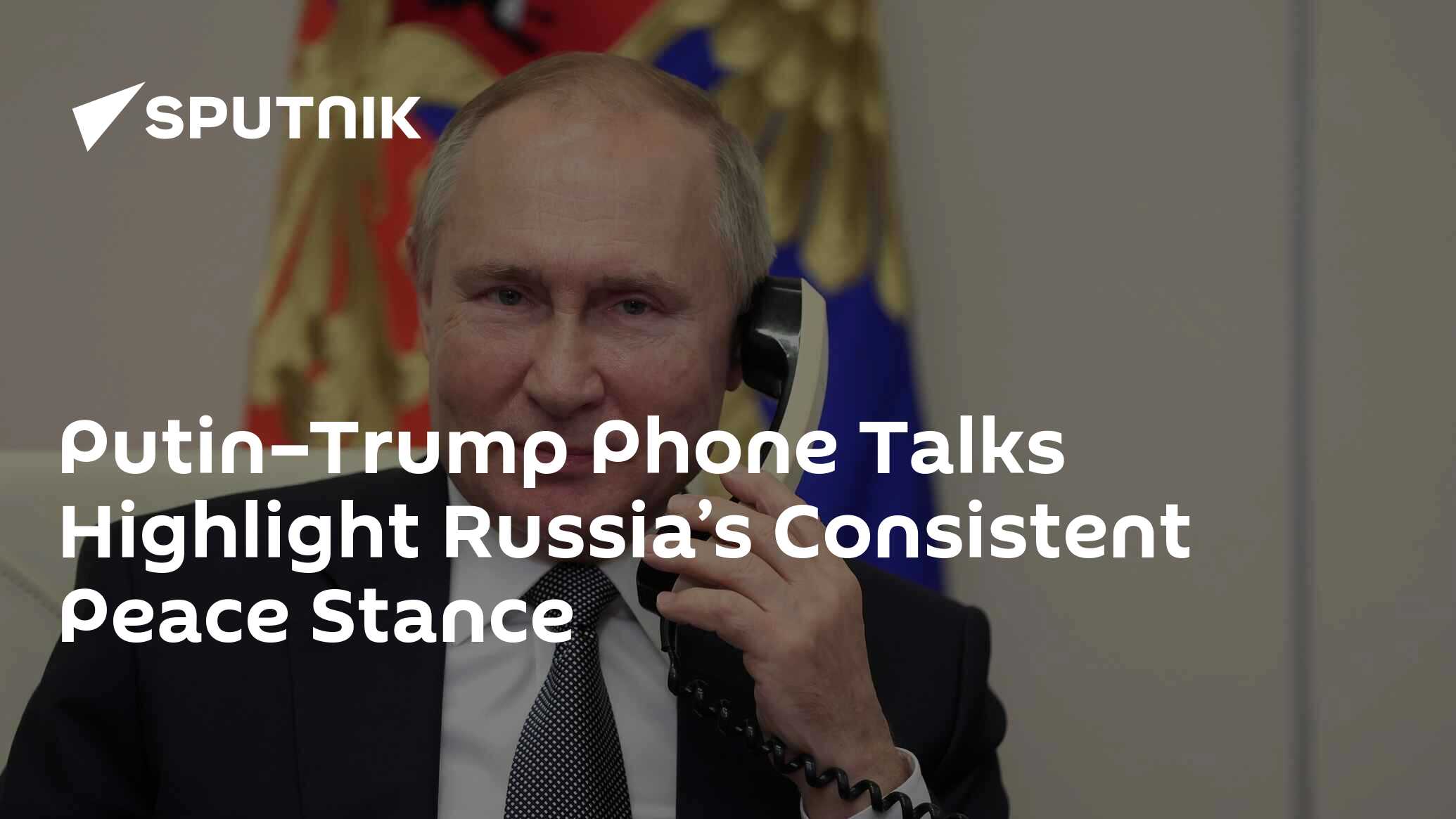 Putin–Trump Phone Talks Highlight Russia’s Consistent Peace Stance