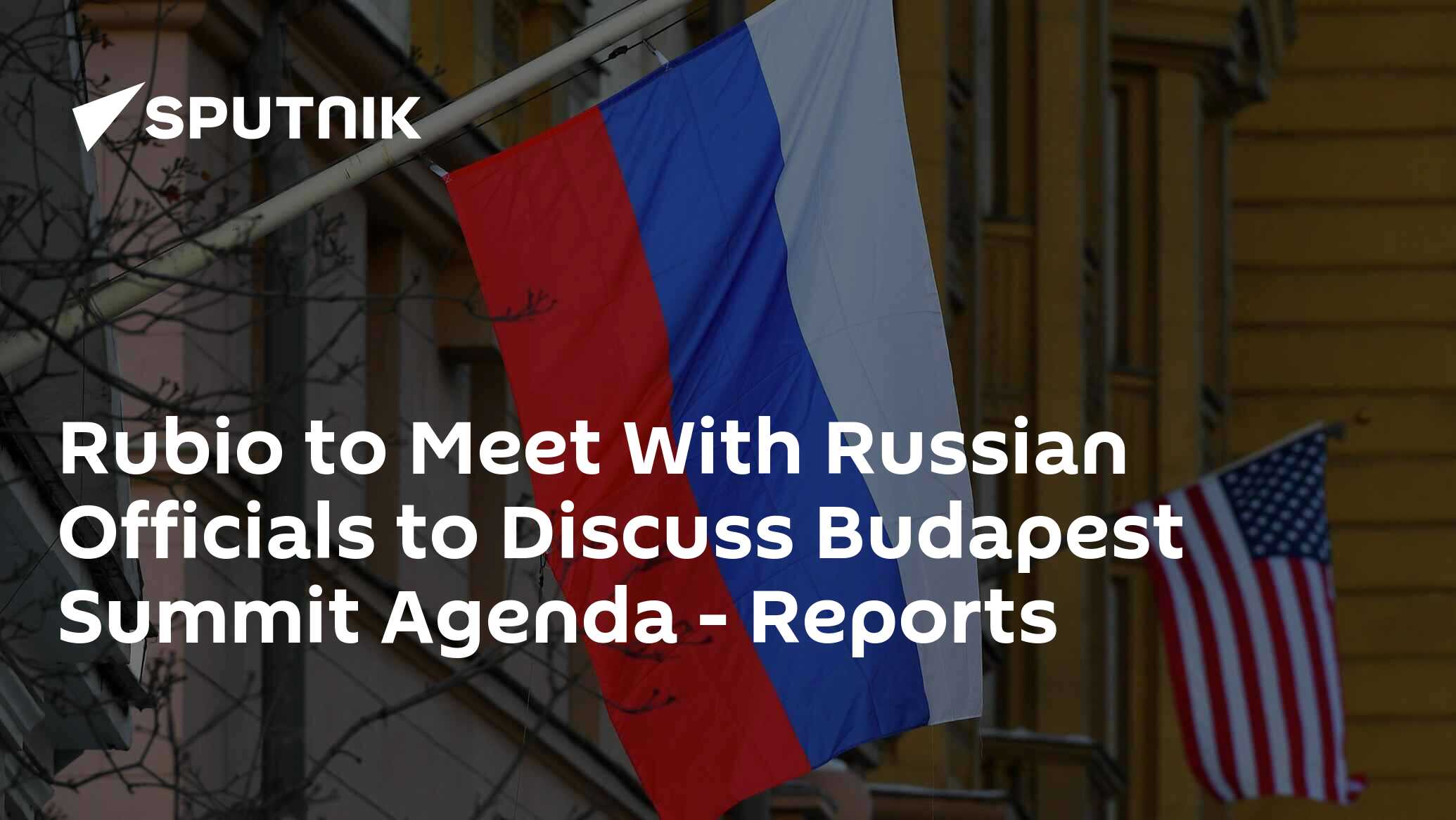 Rubio to Meet With Russian Officials to Discuss Budapest Summit Agenda – Reports