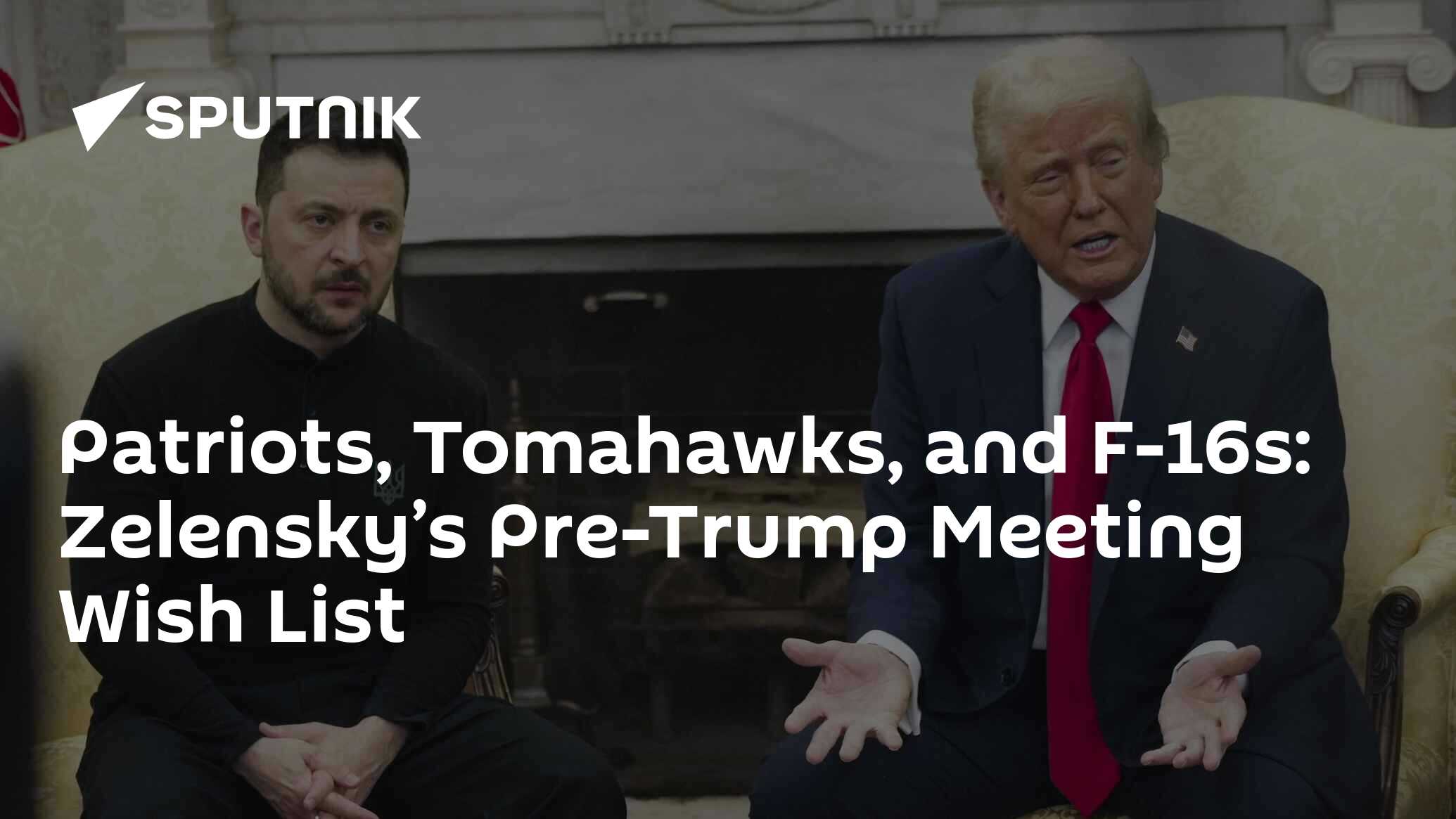 Patriots, Tomahawks, and F-16s: Zelensky’s Pre-Meeting Wish List for Trump