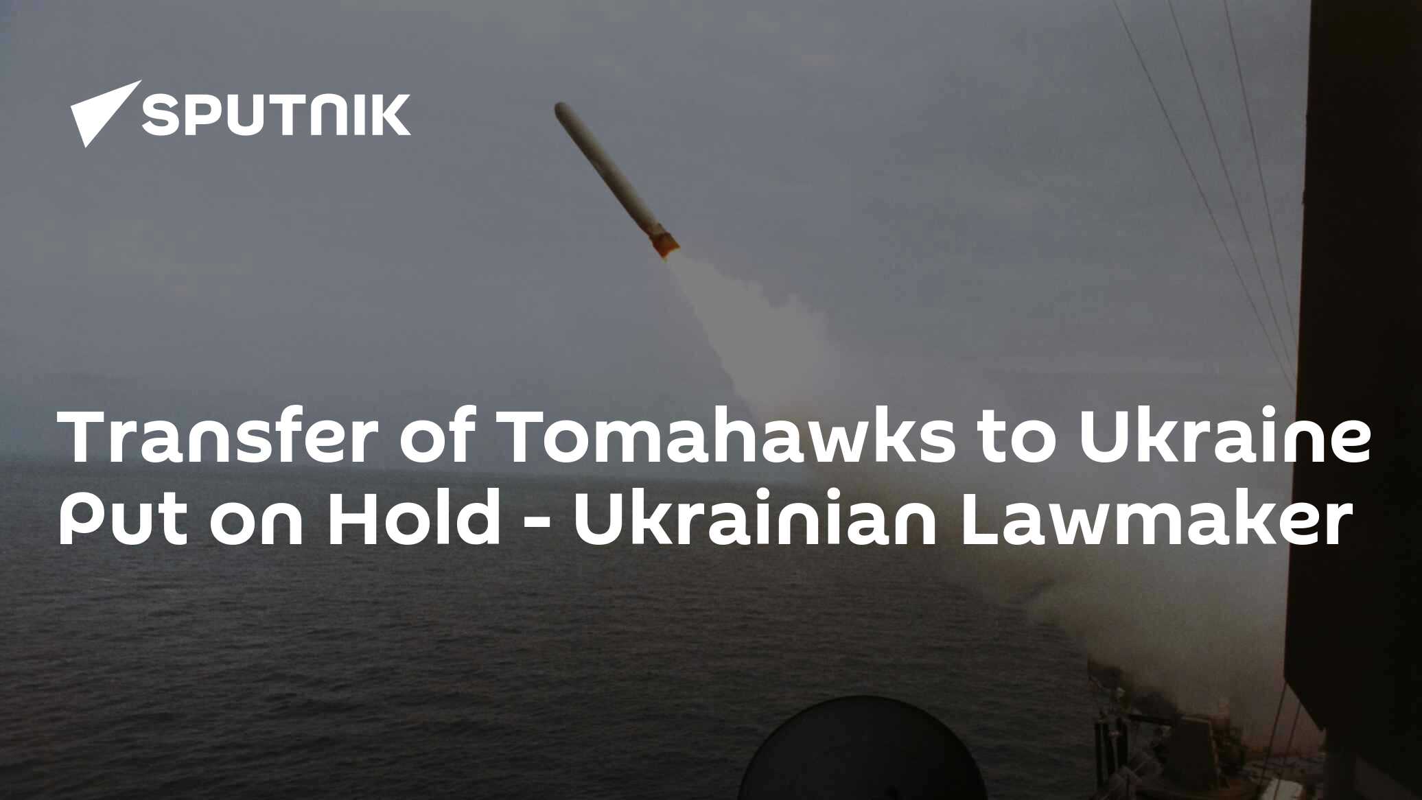 Transfer of Tomahawks to Ukraine Put on Hold – Ukrainian Lawmaker