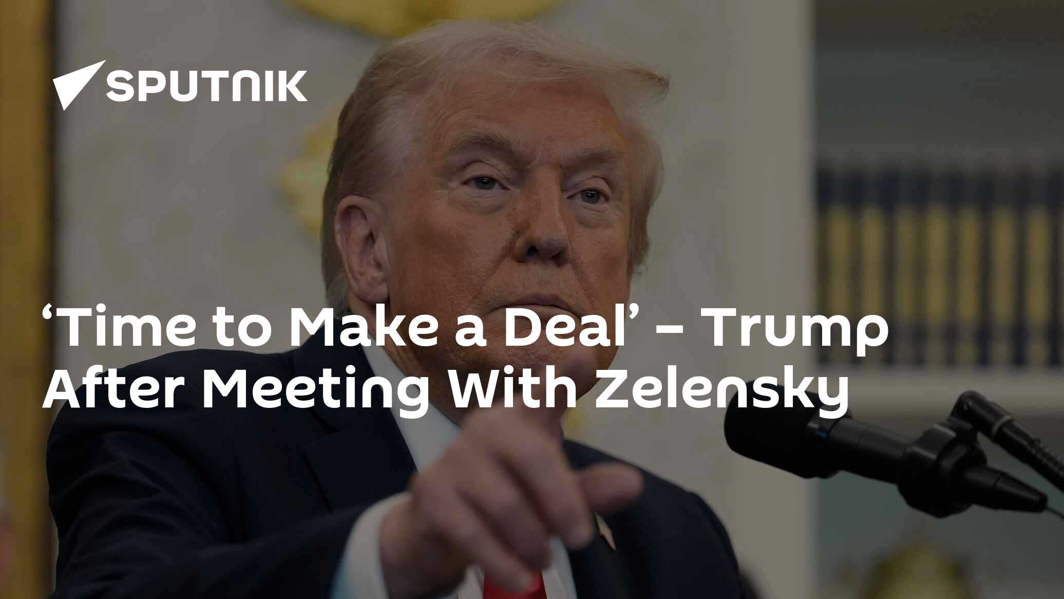 ‘Time to Make a Deal’ – Trump After Meeting With Zelensky