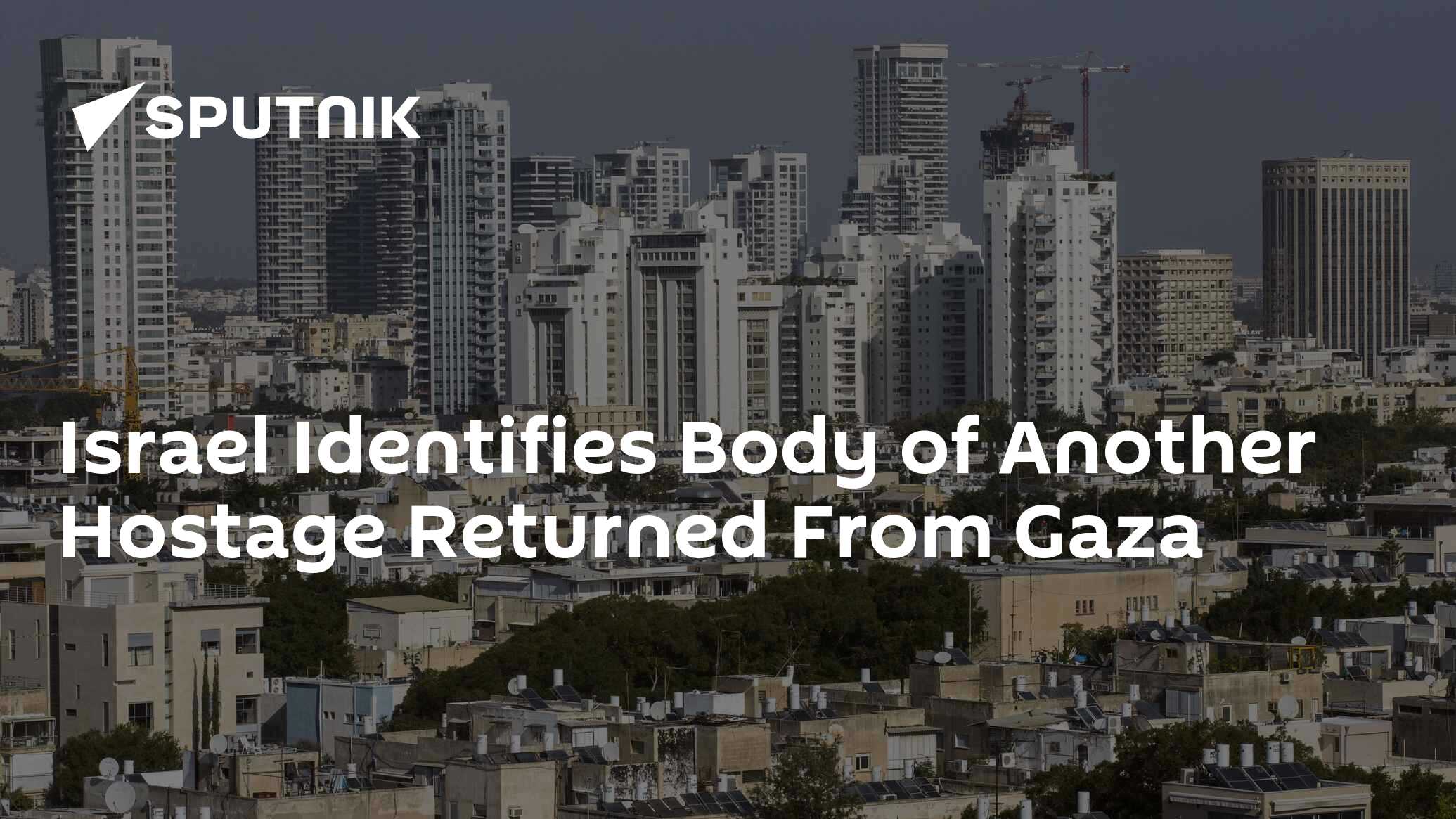 Israel Identifies Body of Another Hostage Returned From Gaza