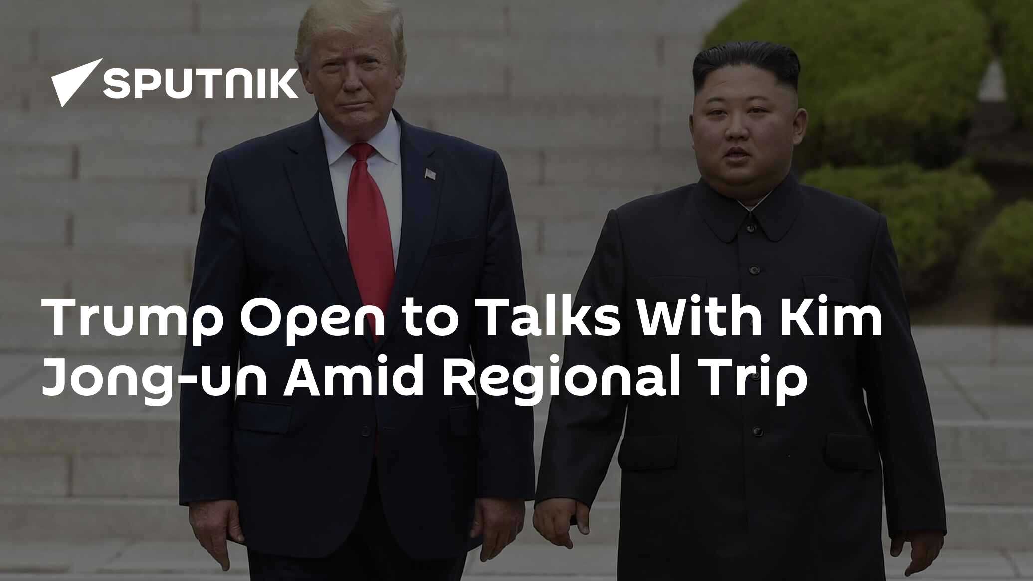 Trump Open to Talks With Kim Jong-un Amid Regional Trip