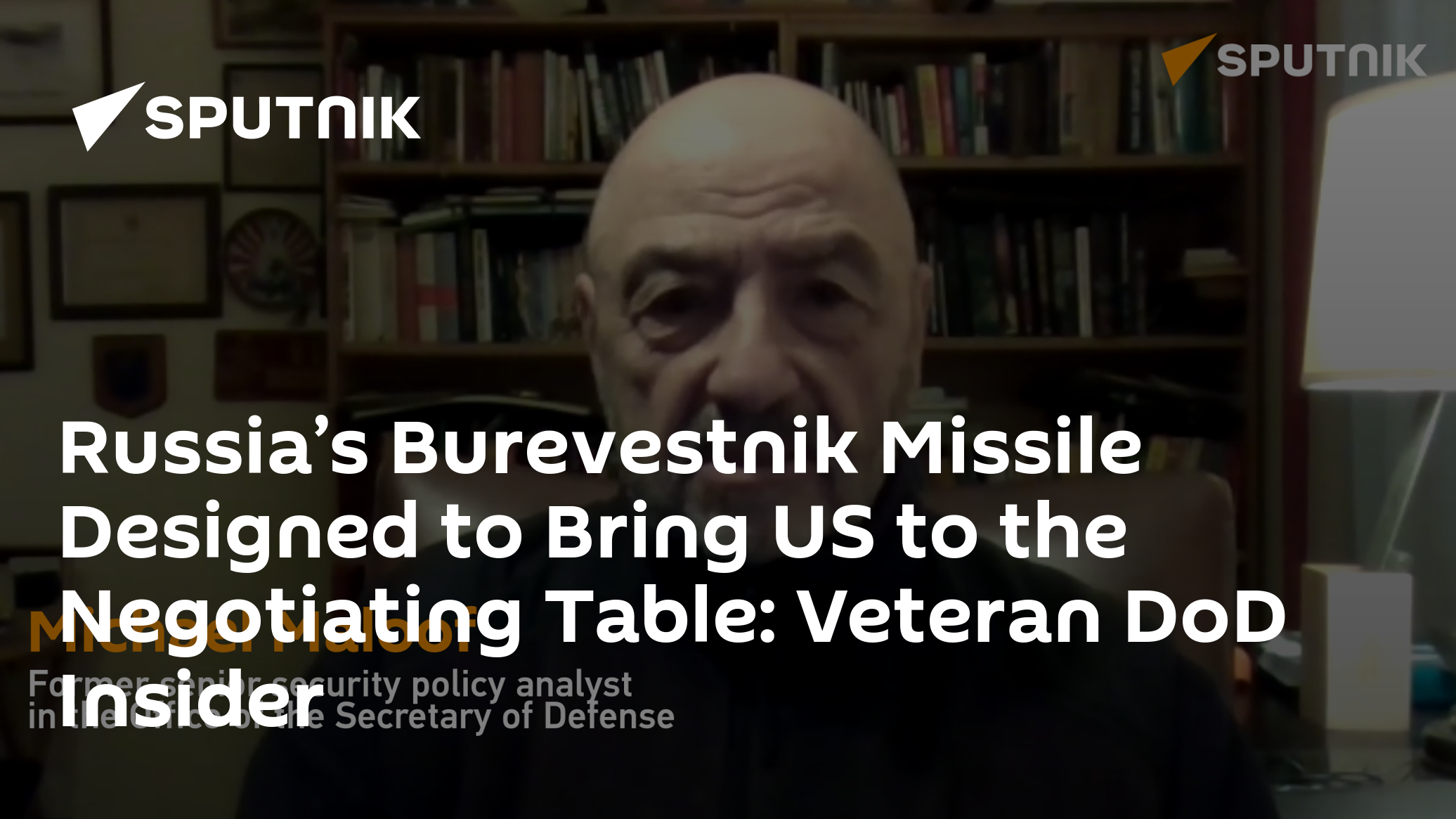 Russia’s Burevestnik Missile Designed to Bring US to the Negotiating Table: Veteran DoD Insider