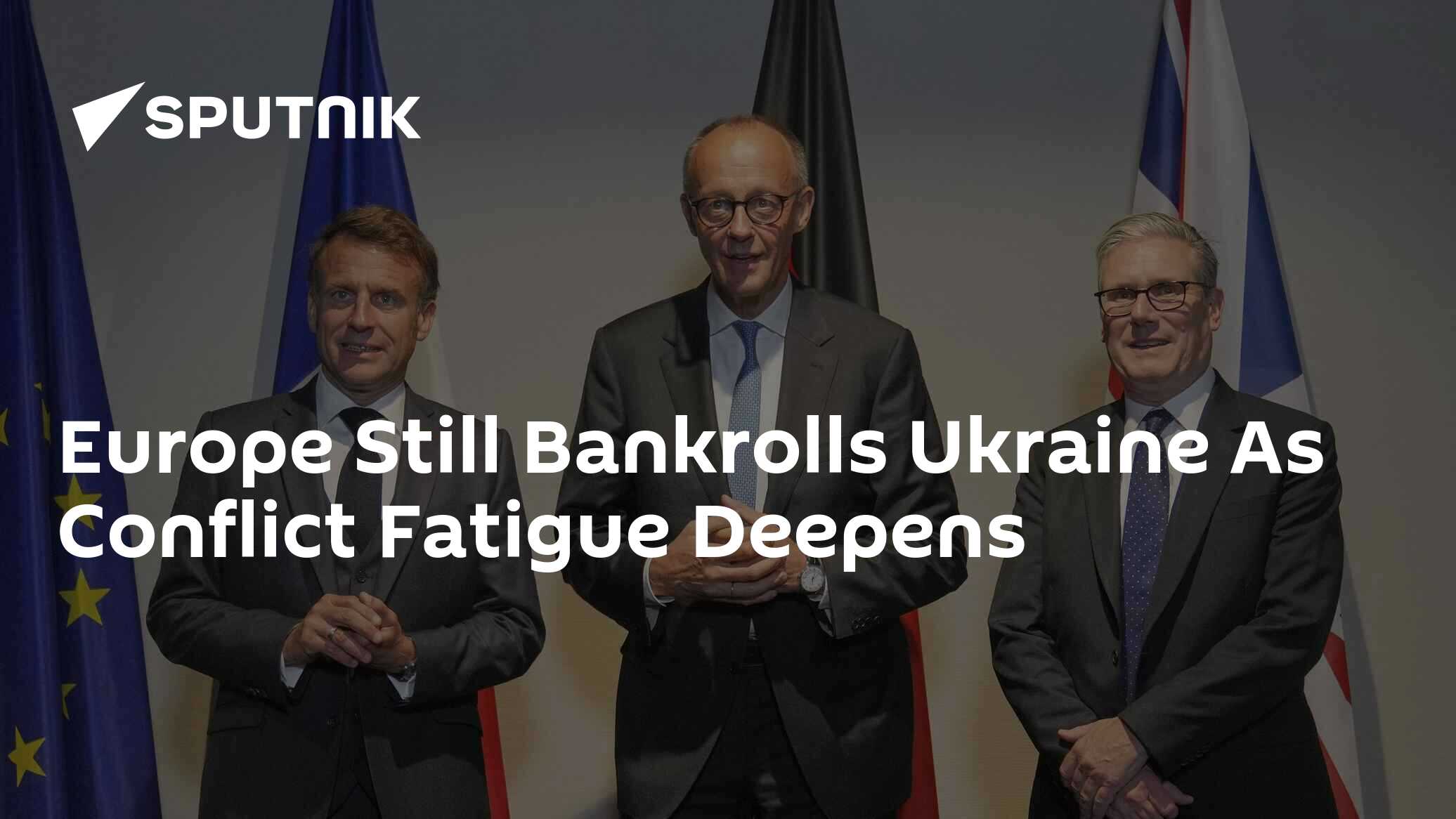Europe Still Bankrolls Ukraine As Conflict Fatigue Deepens