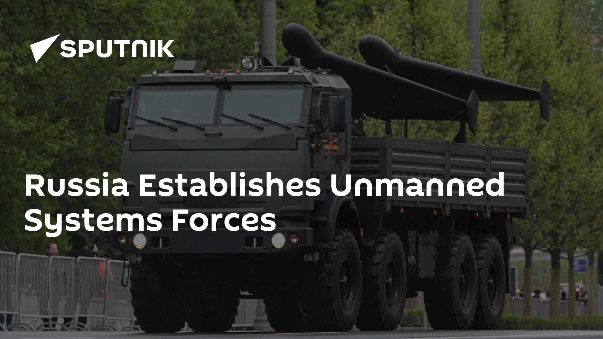 Russia Establishes Unmanned Systems Forces