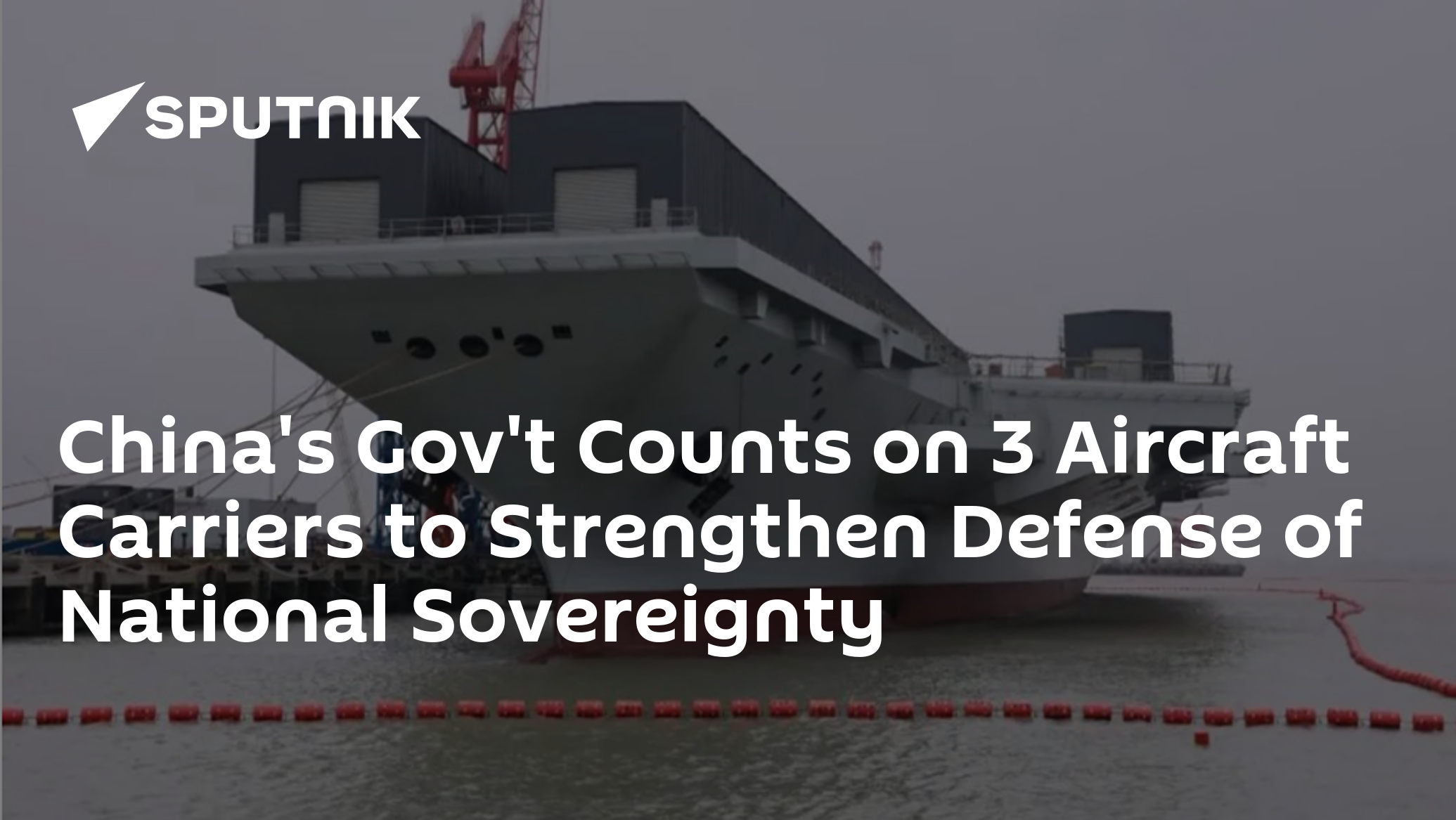 China's Gov't Counts on 3 Aircraft Carriers to Strengthen Defense of National Sovereignty
