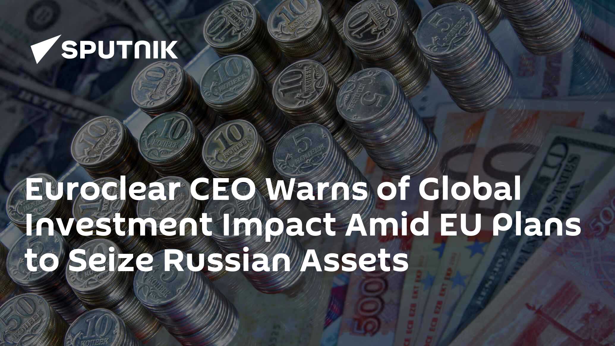 Euroclear CEO Warns of Global Investment Impact Amid EU Plans to Seize Russian Assets