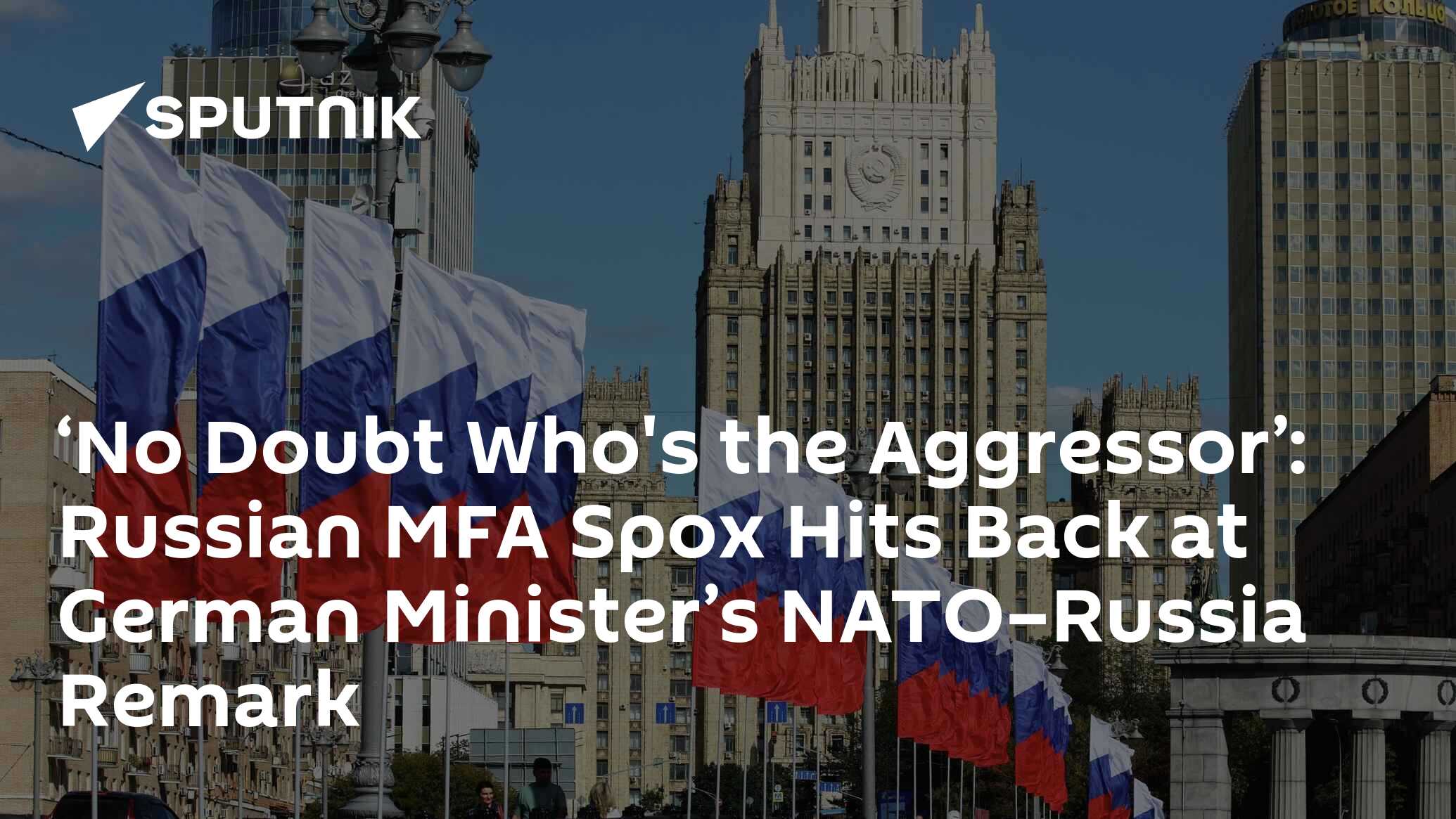 ‘No Doubt Who's The Aggressor’: Russian MFA Spox Hits Back at German Minister’s NATO–Russia Remark